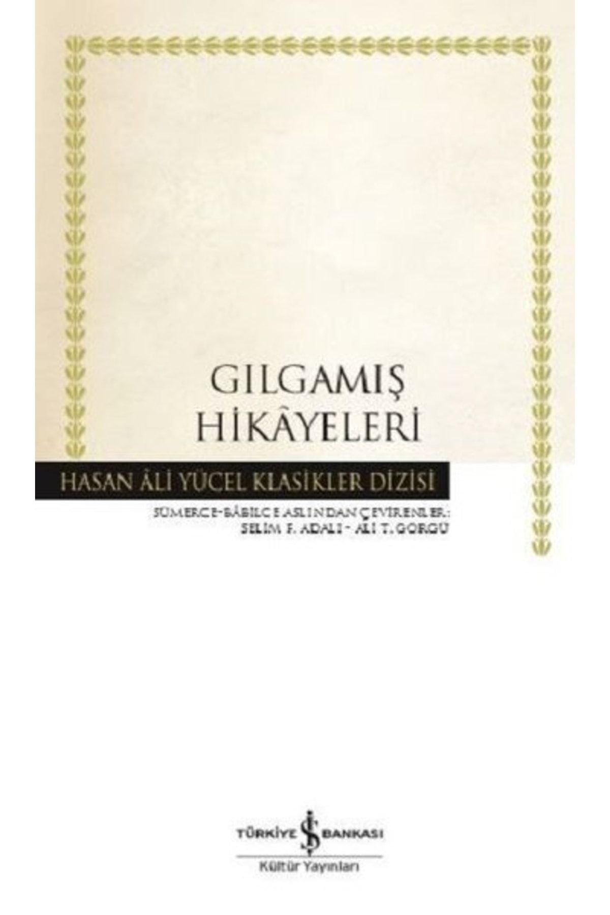 Türkiye İş Bankası Kültür Yayınları Gılgamış Hikayeleri Hasan Ali Yücel Klasikler