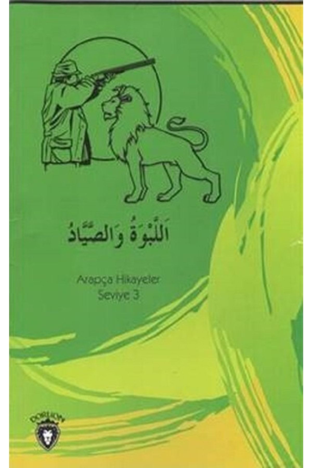 Dorlion Yayınevi Aslan Ve Avcı Arapça Hikayeler Stage 3