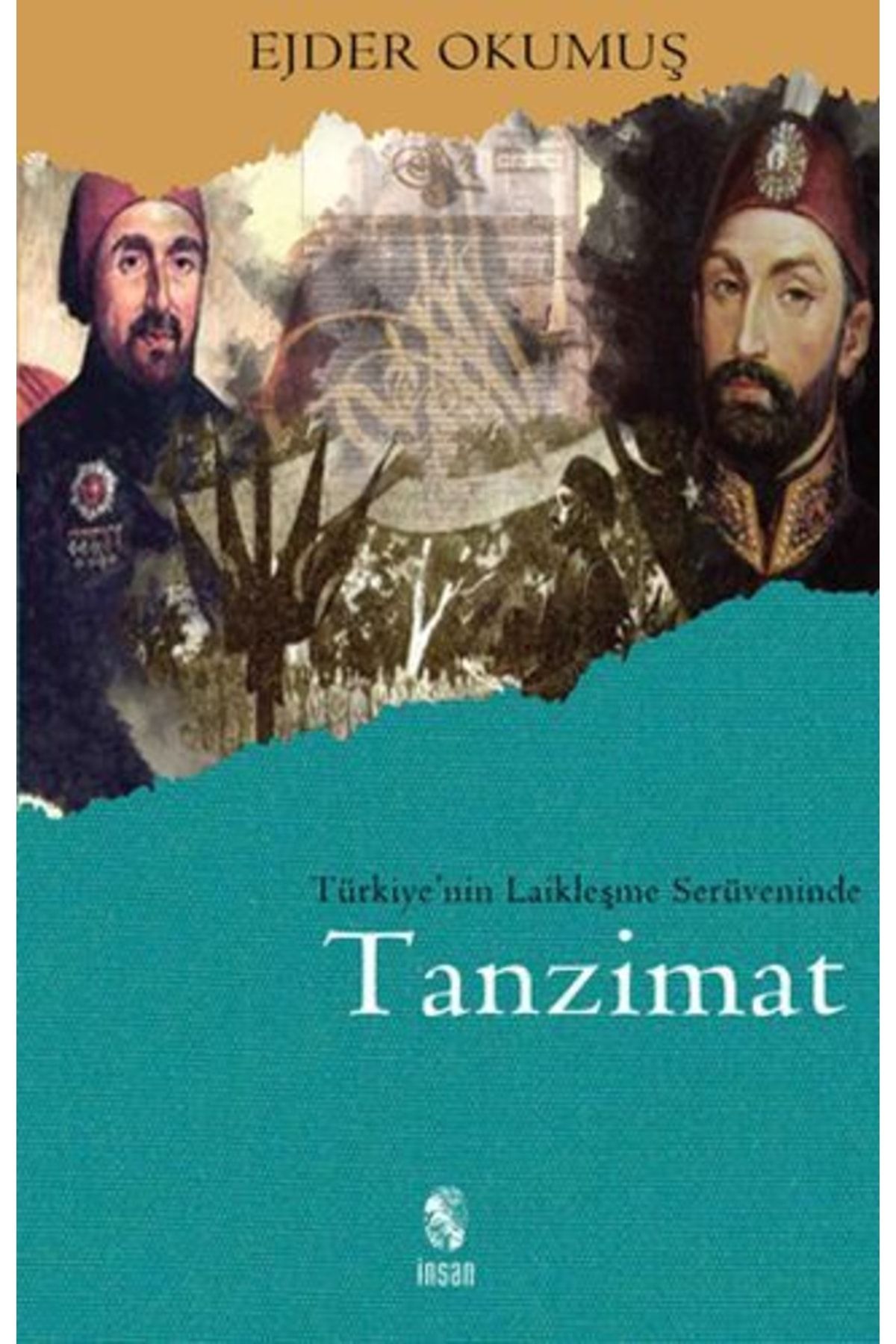 İnsan Yayınları Türkiye'nin Laikleşme Serüveninde Tanzimat / Ejder Okumuş / / 9789755742557