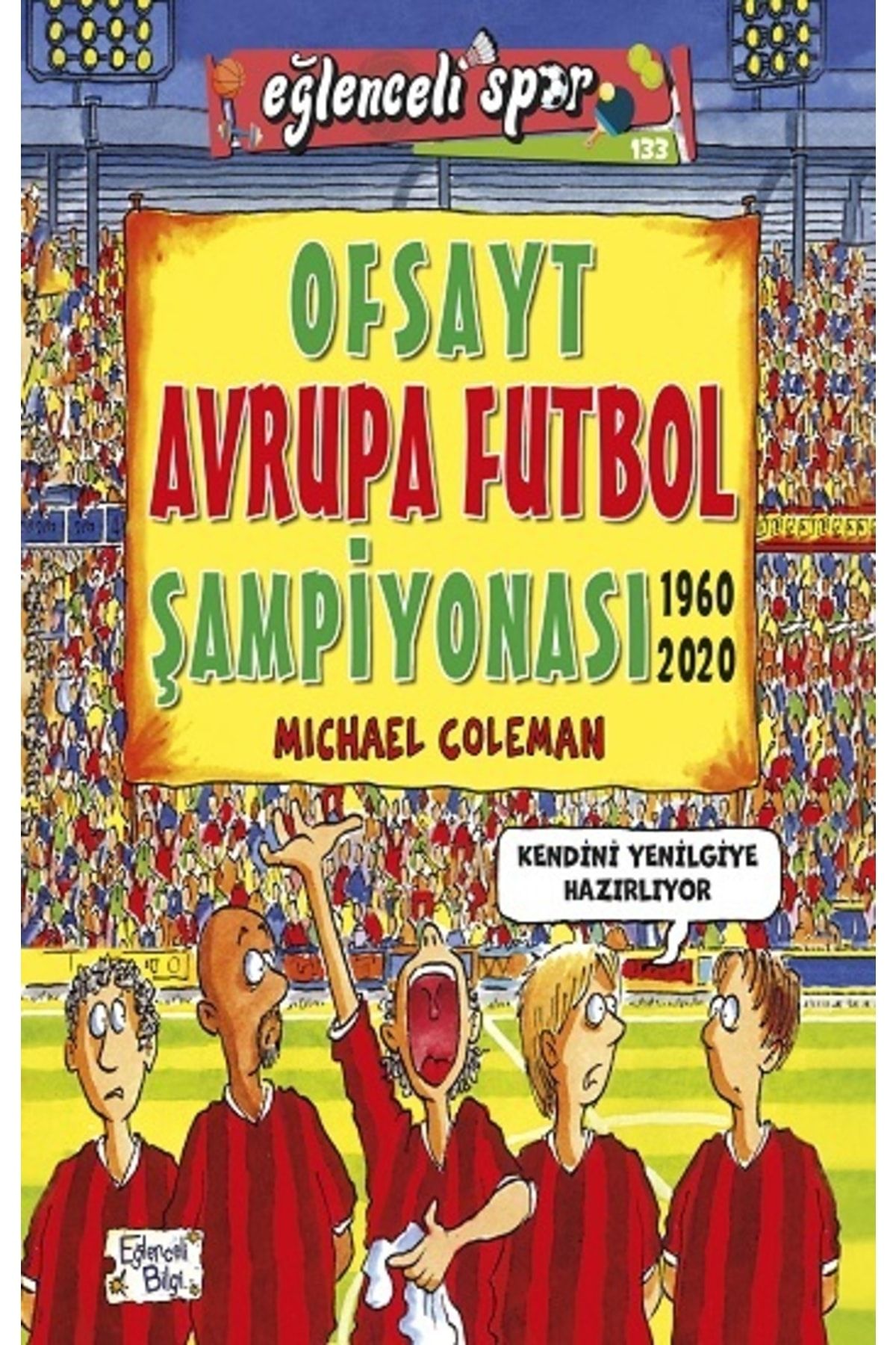 Timaş Yayınları Ofsayt Avrupa Futbol Şampiyonası Eğlenceli Bilgi - 31 - - Michael Coleman Kitabı