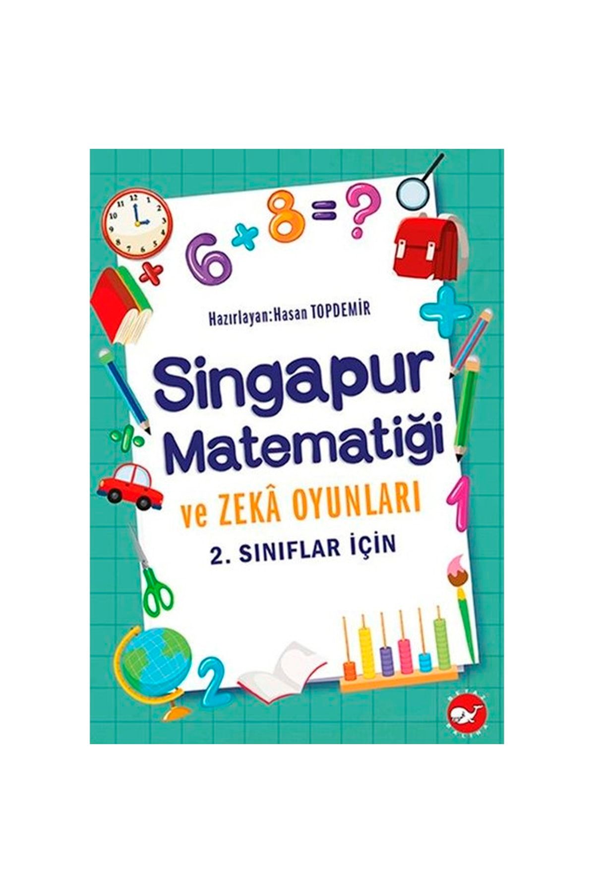 Beyaz Balina Yayınları Singapur Matematiği Ve Zeka Oyunları 2. Sınıflar İçin