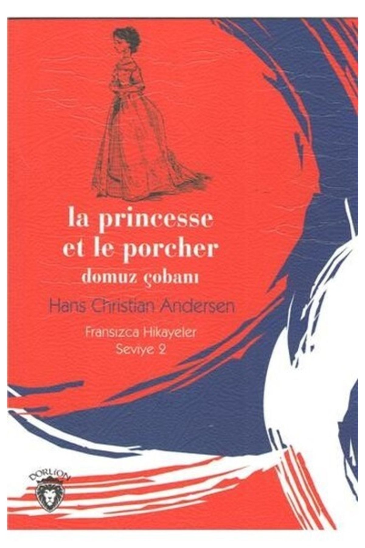 Dorlion Yayınevi La Princesse Et Le Porcher Domuz Çobanı Fransızca Hikayeler Seviye 2