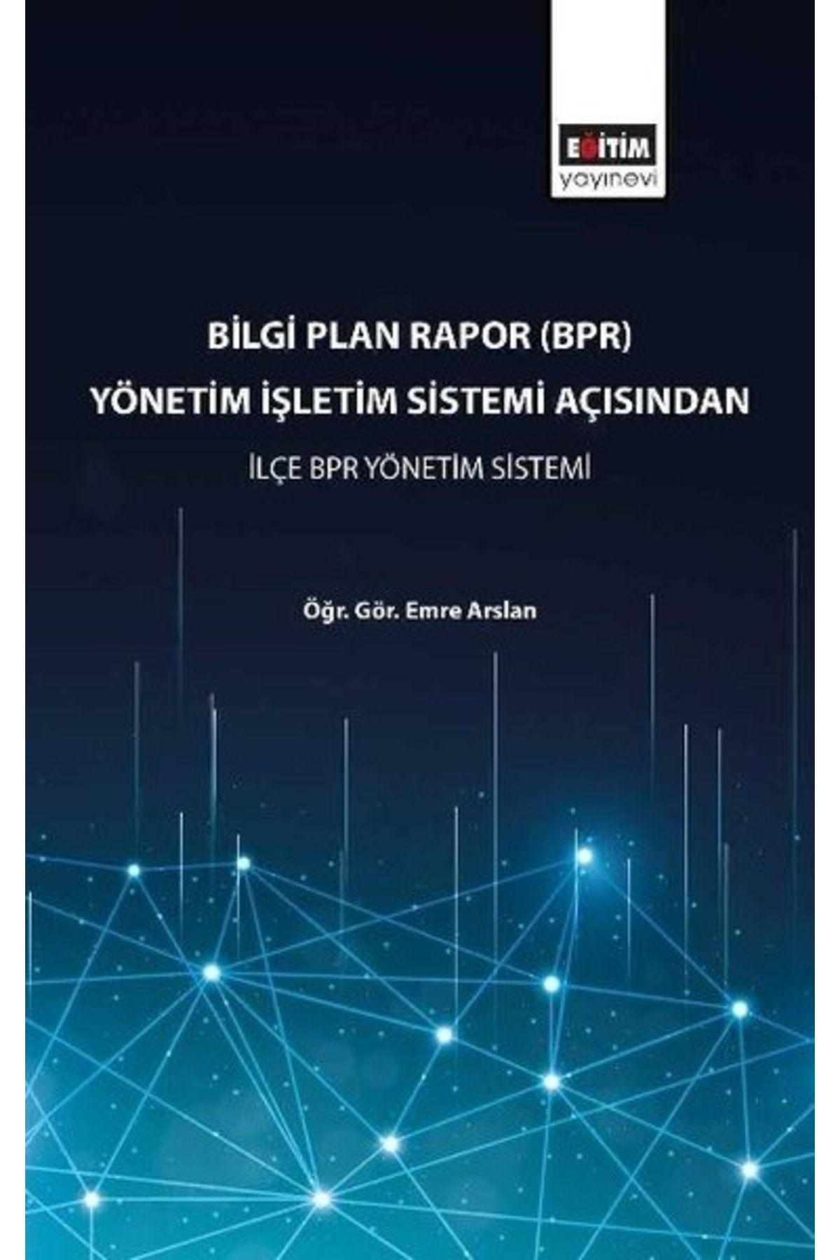 Eğitim Yayınevi Bilgi Plan Rapor(bpr) Yönetim Işletim Sistemi Açısından Ilçe Bpr Yönetim Sistemi