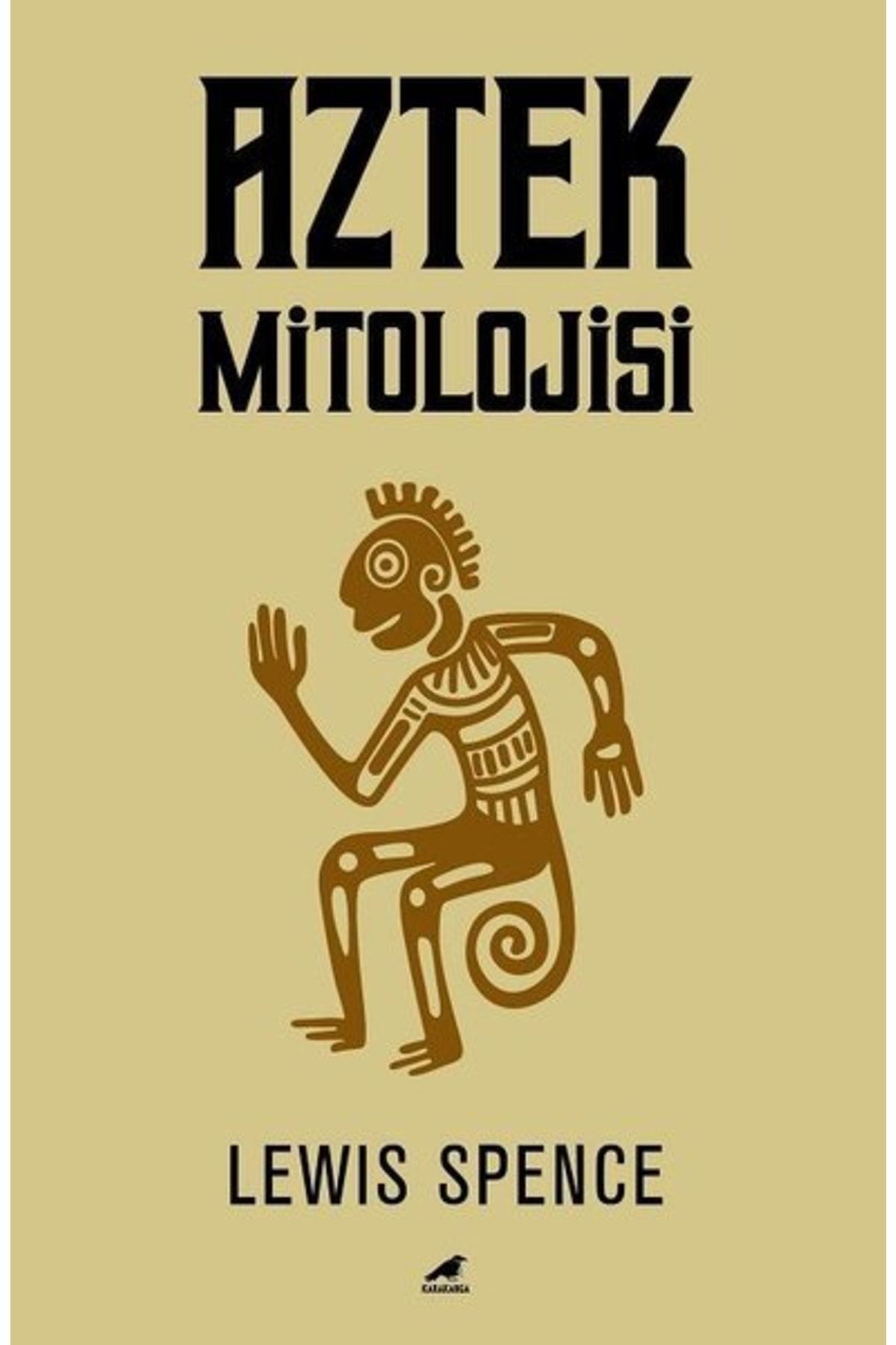 Bilge Karga Aztek Mitolojisi - Lewis Spence - Kara Karga Yayınları
