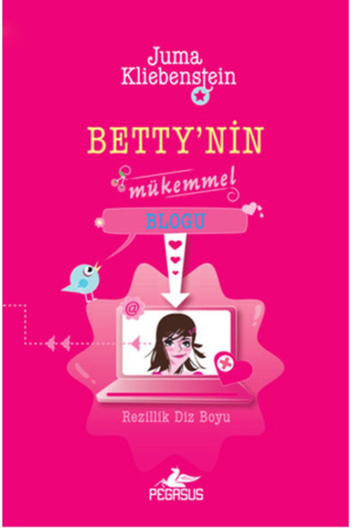 Pegasus Yayınları Betty'nin Mükemmel Blogu - Rezillik Diz Boyu - Pegasus Yayınları - Juma Kliebenstein Kitabı