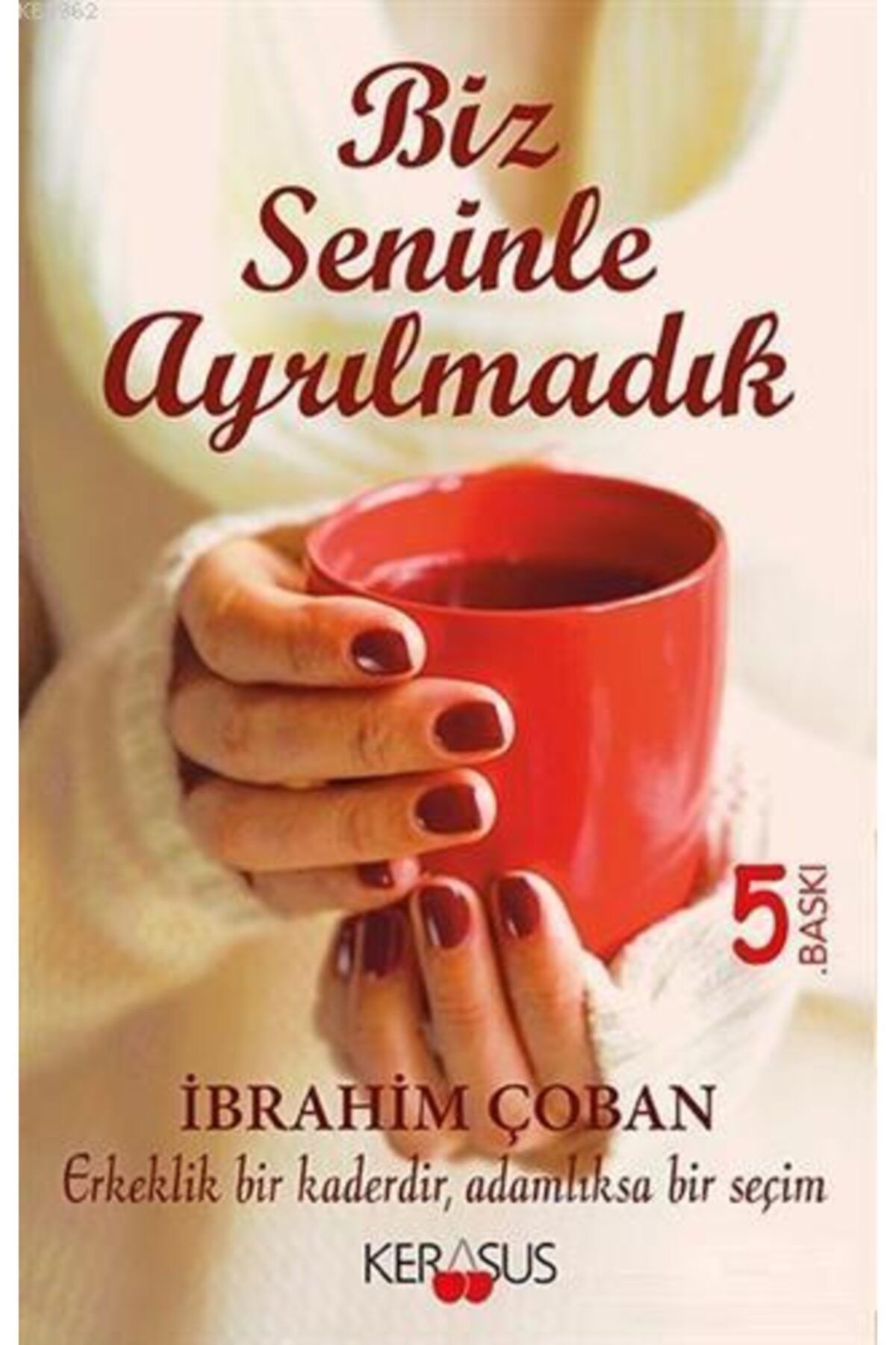 Kerasus Yayınları Biz Seninle Ayrılmadık - Ibrahim Çoban