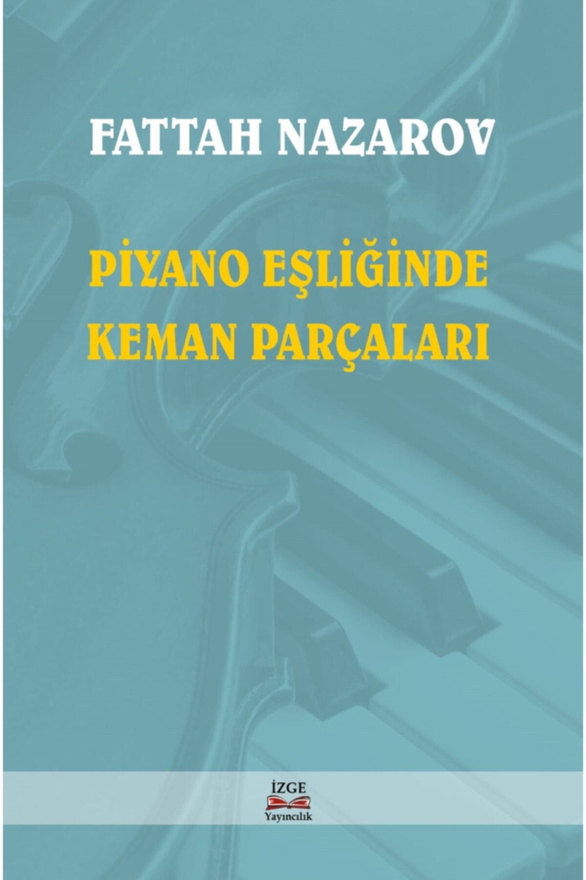İzge Yayıncılık Piyano Eşliğinde Keman Parçaları - Fattah Nazarov -