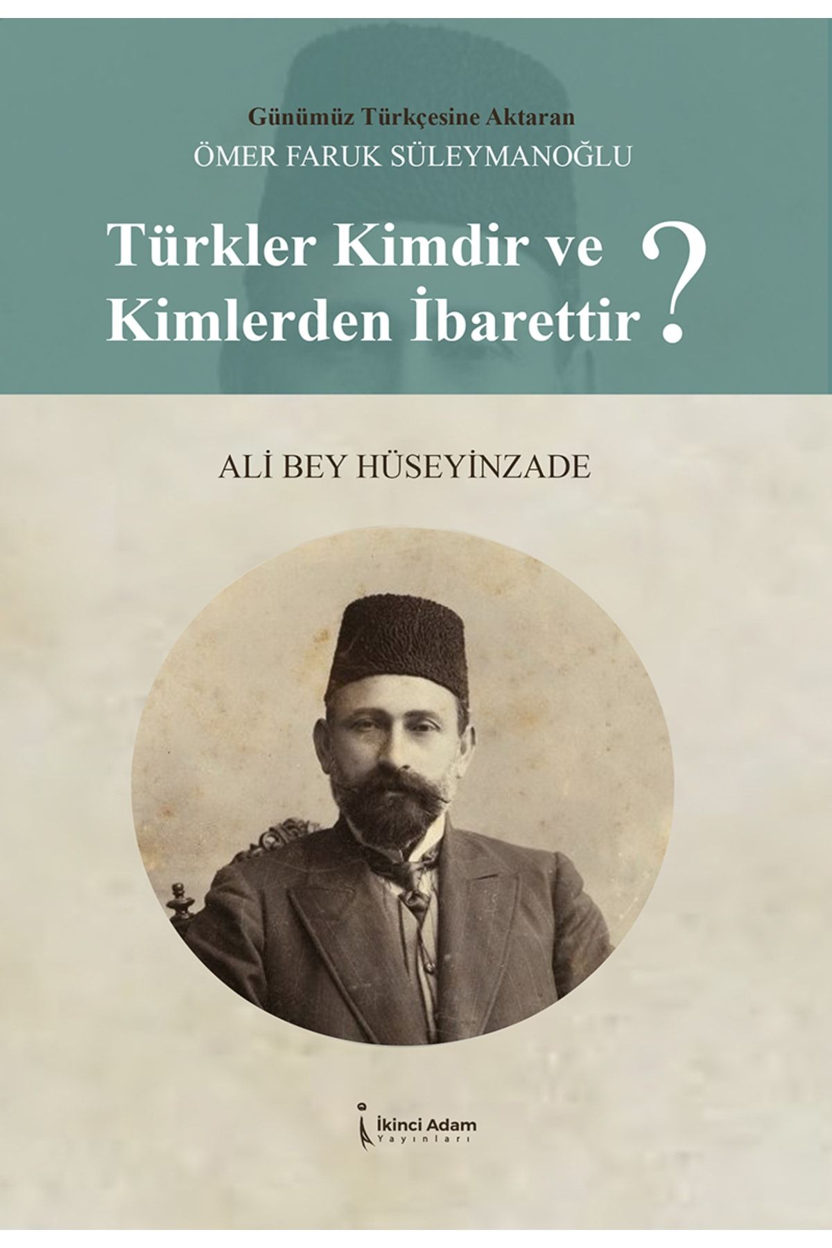 İkinci Adam Yayınları Türkler Kimdir Ve Kimlerden Ibarettir?