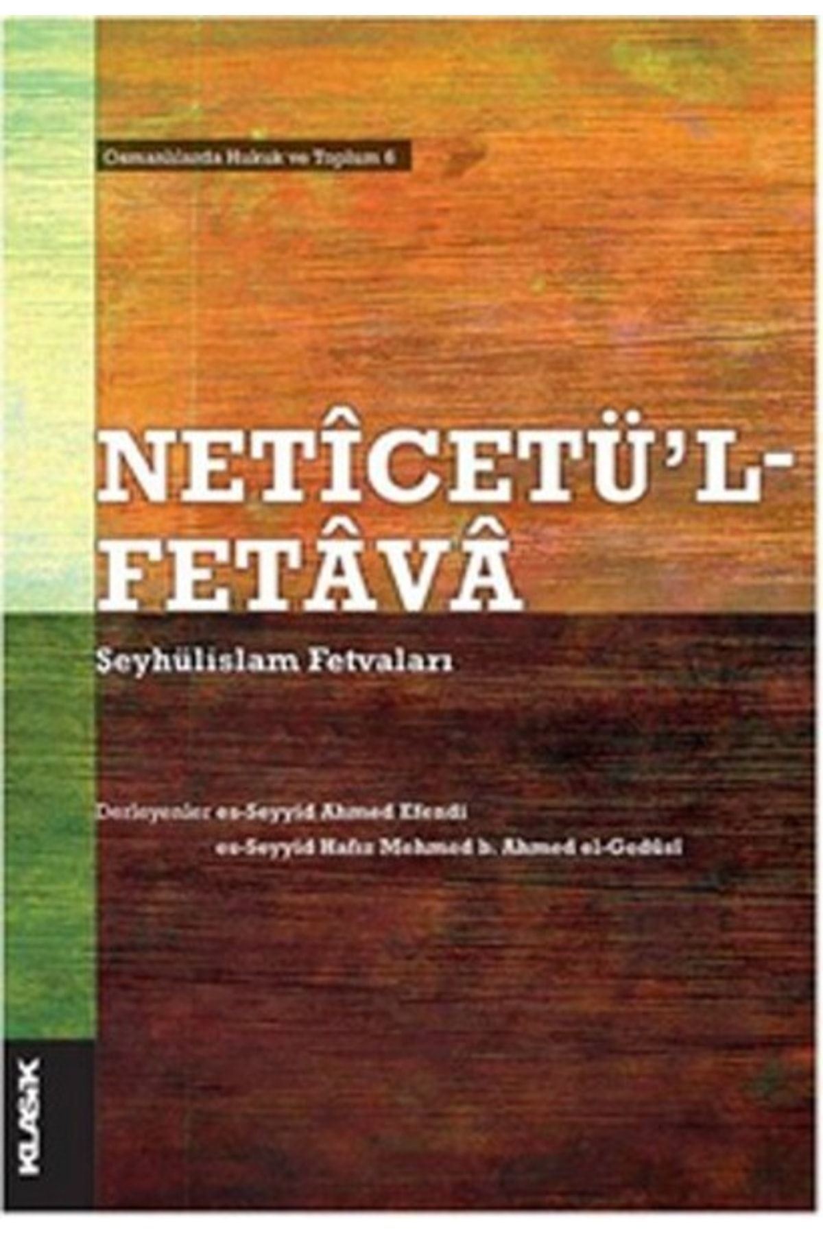 Klasik Yayınları Neticetü'l-fetava - Şeyhülislam Fetvaları  Kolektif  9786055245337