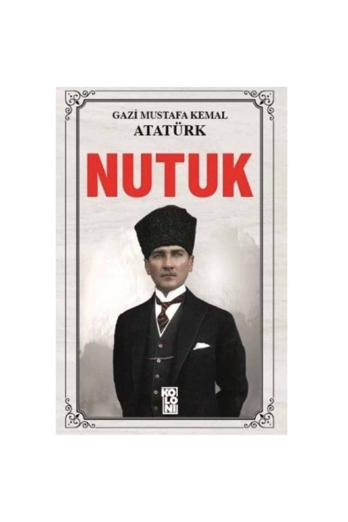 Koloni Kitap Nutuk Atatürk'ün Kaleminden Mustafa Kemal Atatürk