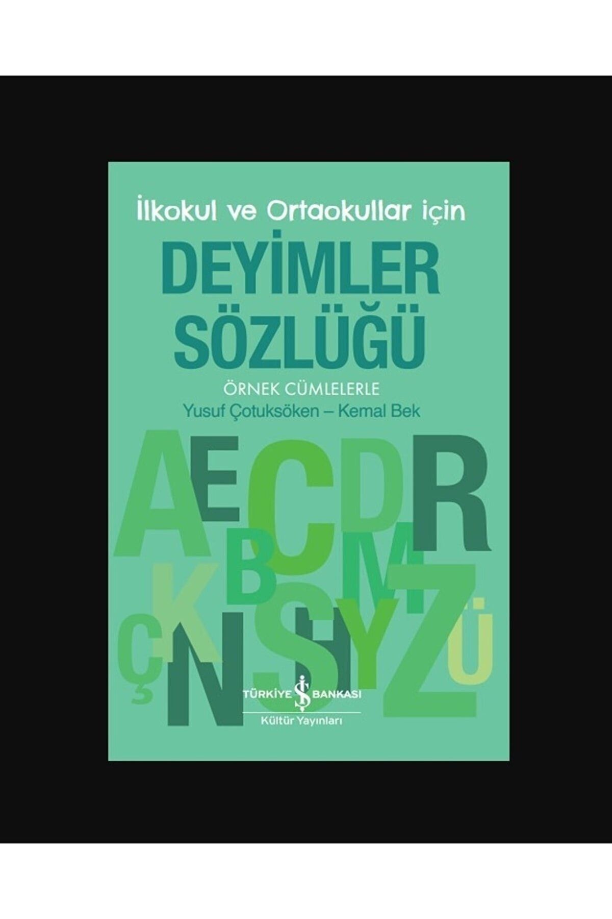 Türkiye İş Bankası Kültür Yayınları Deyimler Sözlüğü – Ilkokul Ve Ortaokullar Için – Örnek Cümlelerle