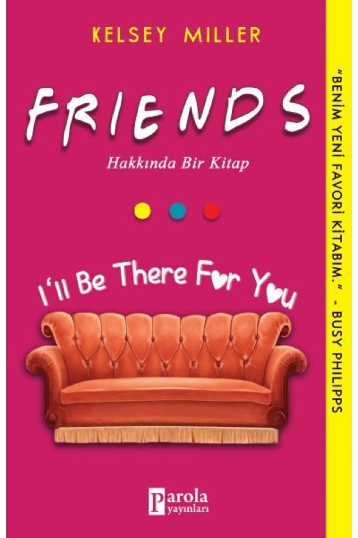 Parola Yayınları Friends Hakkında Bir Kitap - I'II Be There For You