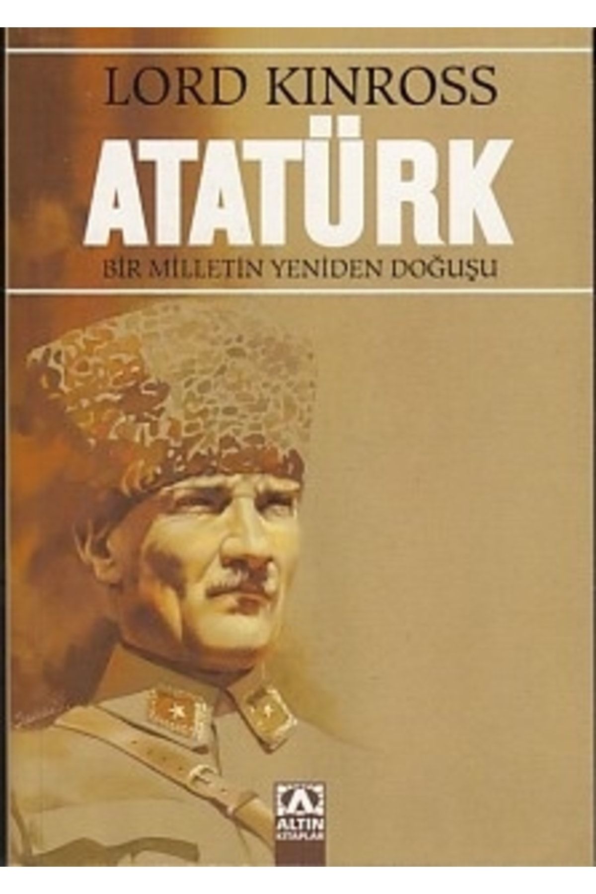 Altın Kitaplar Atatürk - Bir Milletin Yeniden Doğuşu