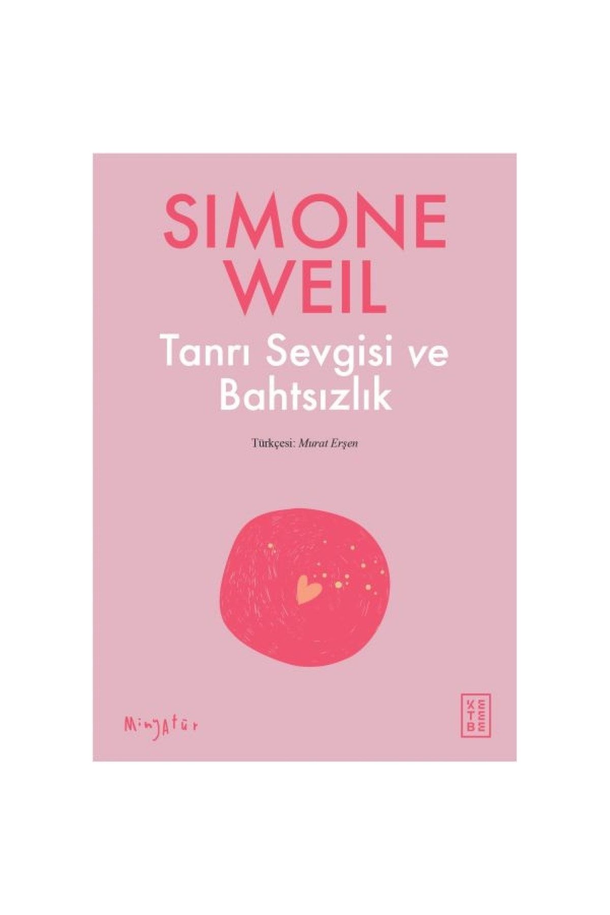 Ketebe Yayınları Tanrı Sevgisi Ve Bahtsızlık Simone Weil