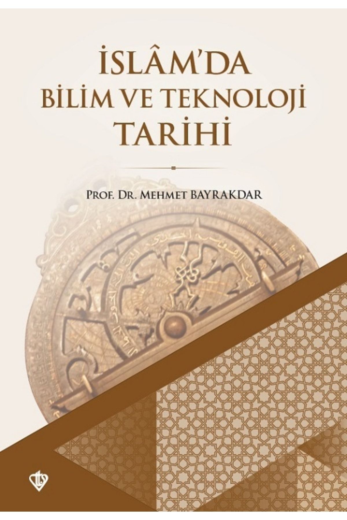 Türkiye Diyanet Vakfı Yayınları Islam'da Bilim Ve Teknoloji Tarihi Mehmet Bayraktar
