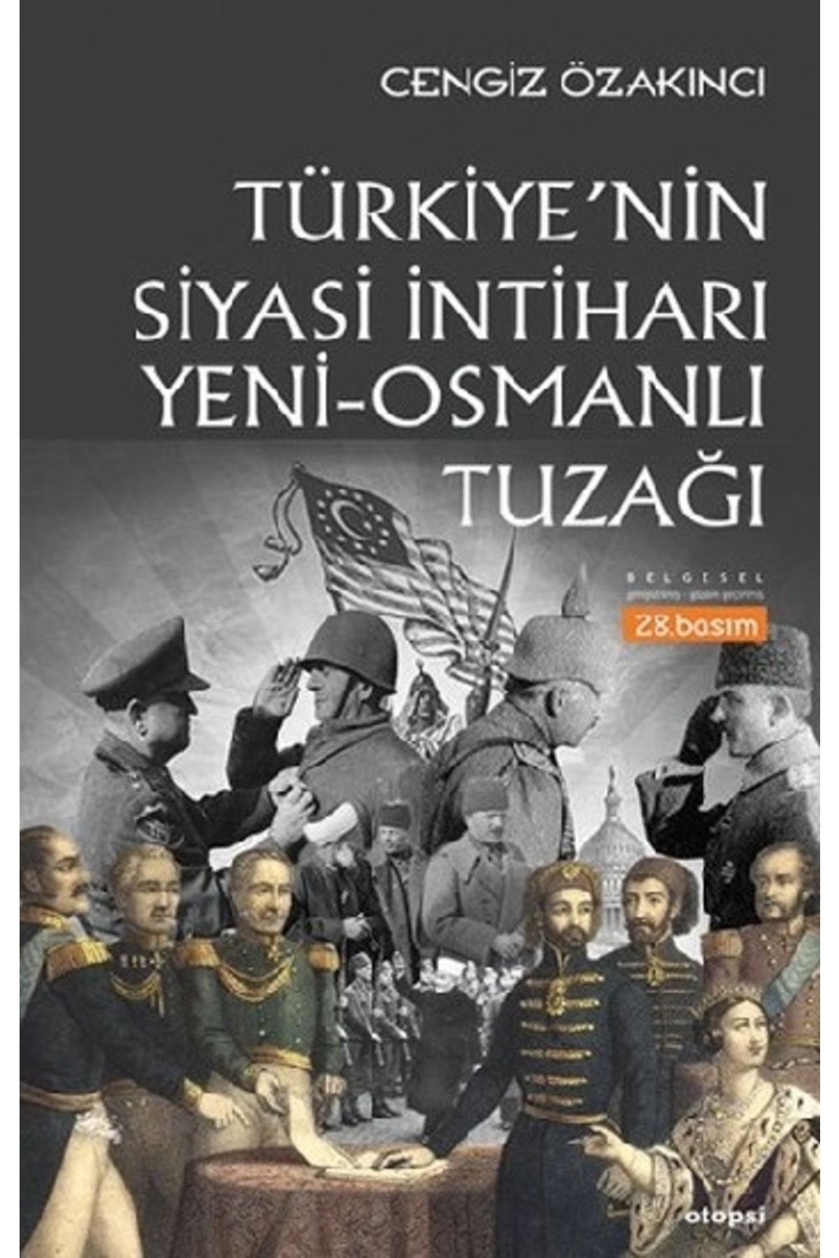 Genel Markalar Türkiye'nin Siyasi İntiharı Yeni-Osmanlı Tuzağı - Cengiz Özakıncı