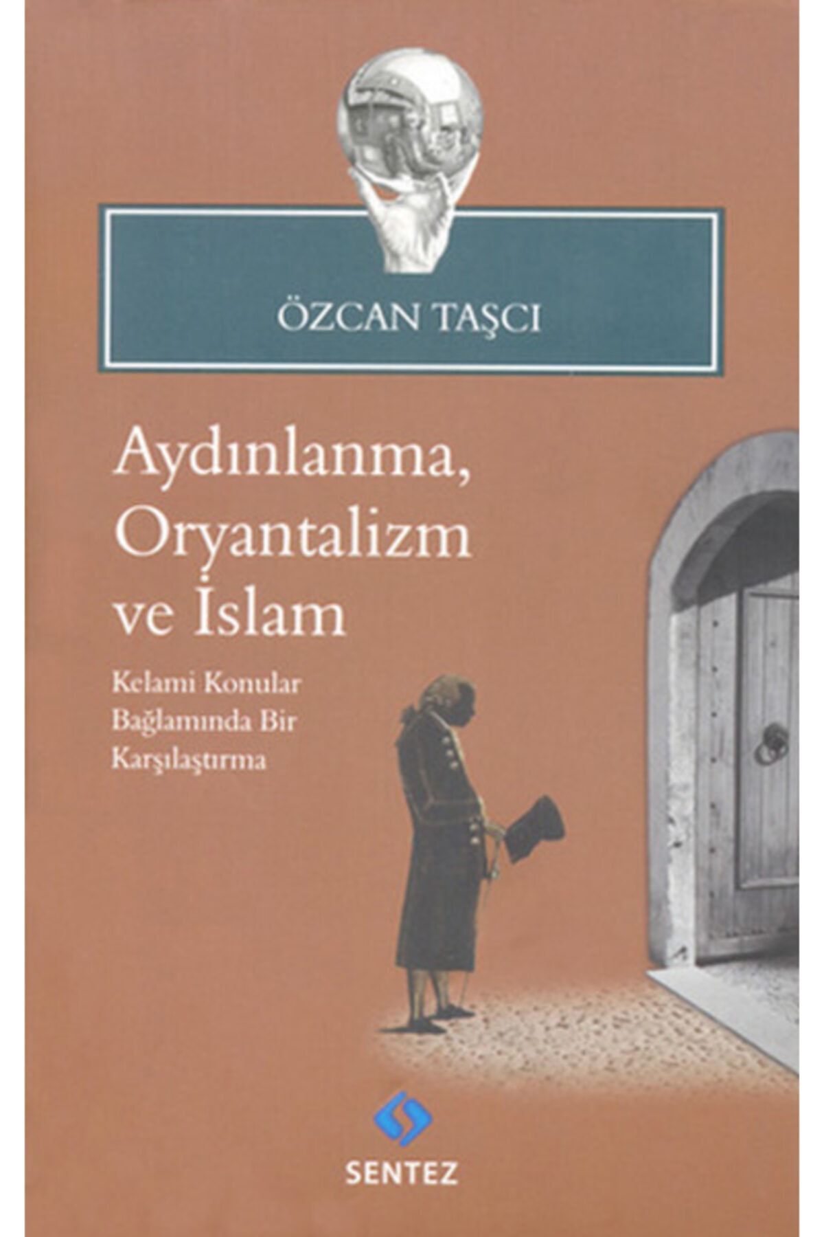 Sentez Yayınları Aydınlanma, Oryantalizm Ve Islam / Özcan Taşçı