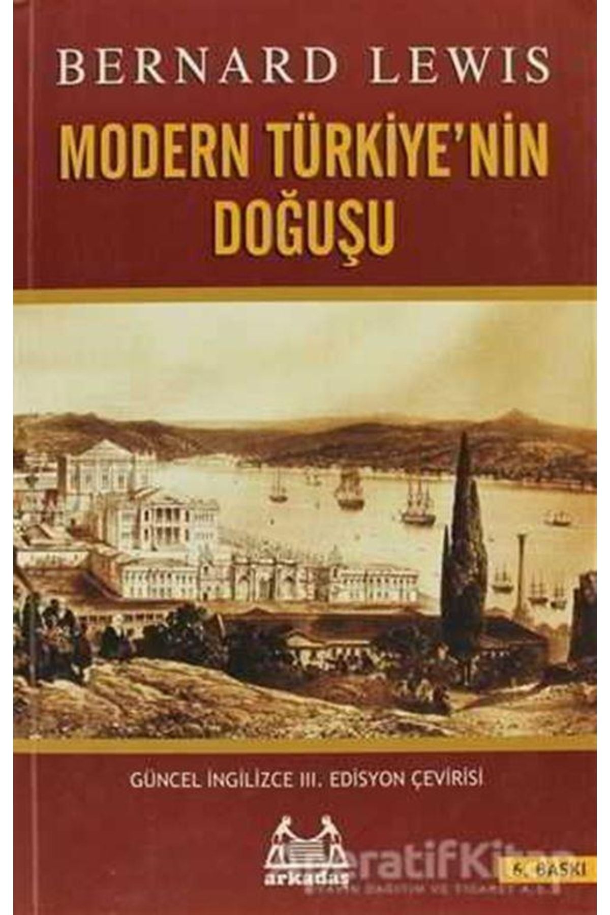 Arkadaş Yayıncılık Modern Türkiye’nin Doğuşu - Bernard Lewis -