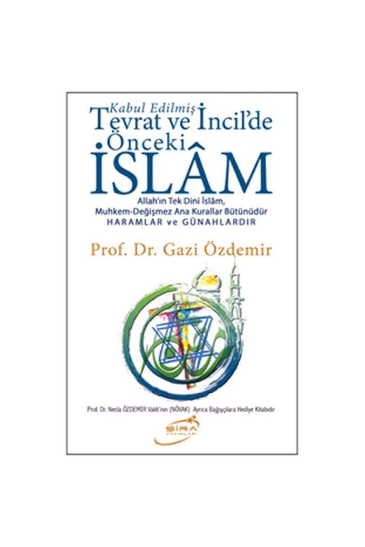 Şira Yayınları Kabul Edilmiş Tevrat Ve Incil'de Önceki Islam