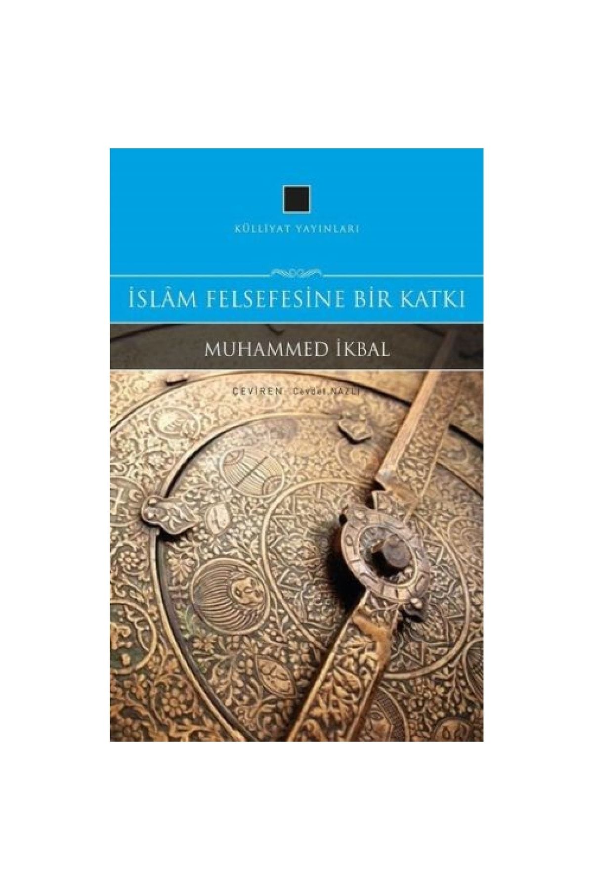 Külliyat Yayınları Islam Felsefesine Bir Katkı - Muhammed Ikbal