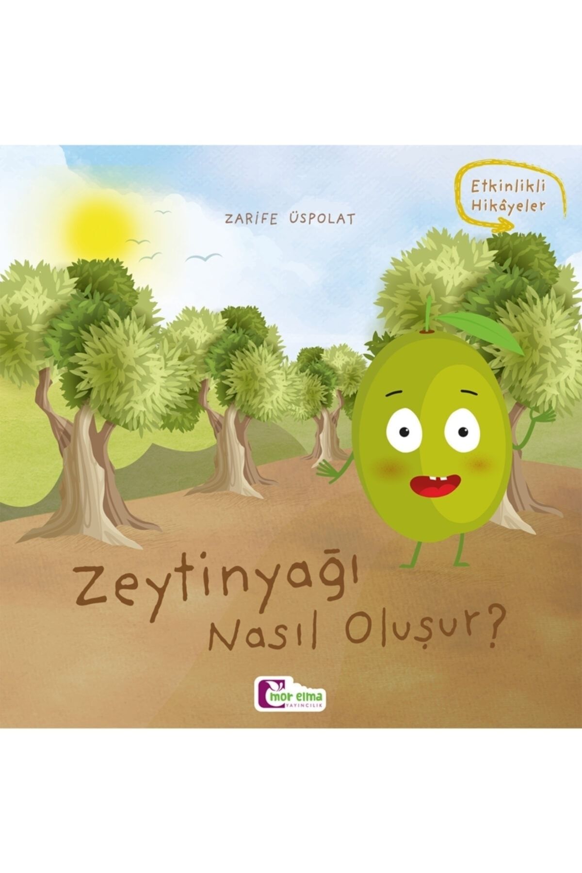 Mor Elma Yayıncılık Zeytinyağı Nasıl Oluşur - Oluşum Hikâyeleri - Okul Öncesi Kitabı