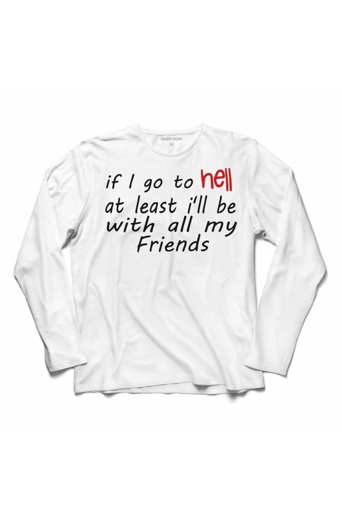 Kendim Seçtim Arkadaşlık Dostluk Frıends Seninle Cehenneme Gelirim Tişörtü The Hell Unısex Baskılı Tişört