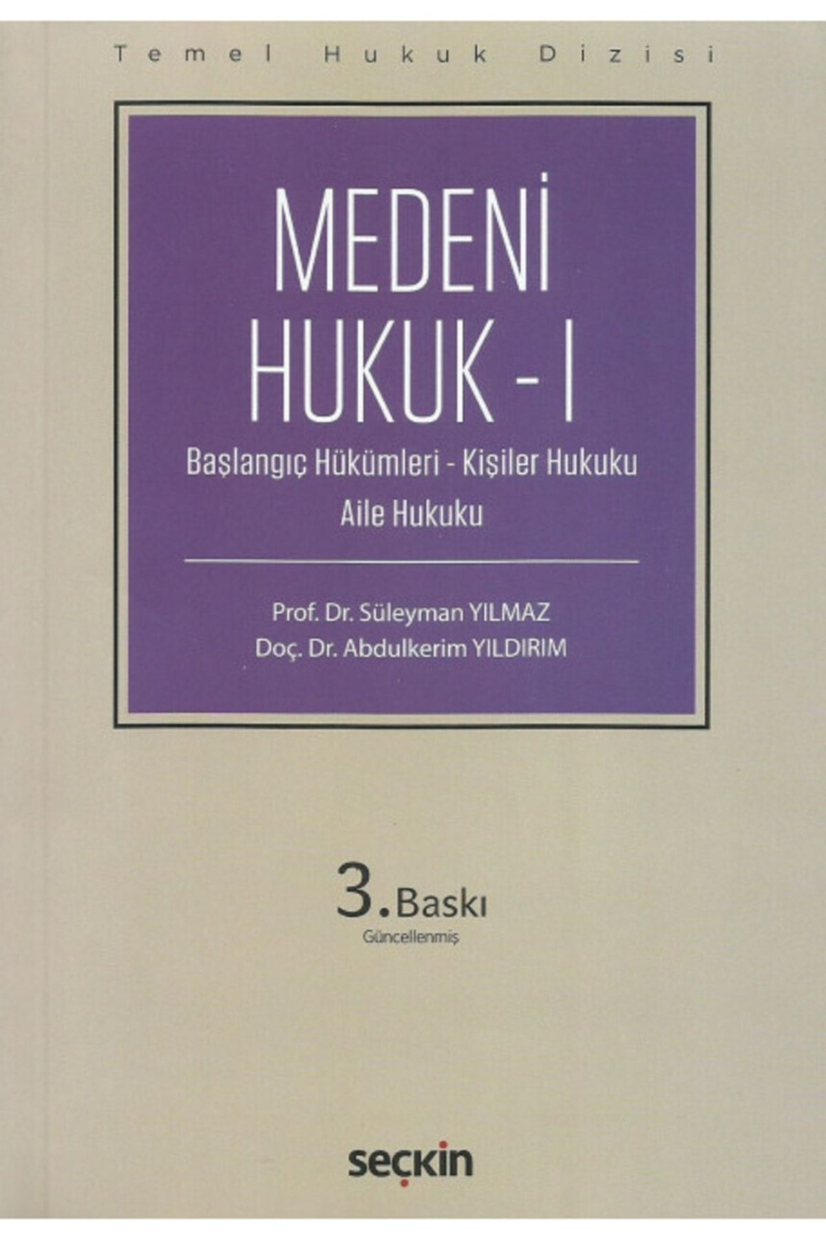 Seçkin Yayınları Temel Hukuk Dizisi Medeni Hukuk – I (THD) Prof. Dr. Süleyman Yılmaz- Eylül 2022 / 3. Baskı