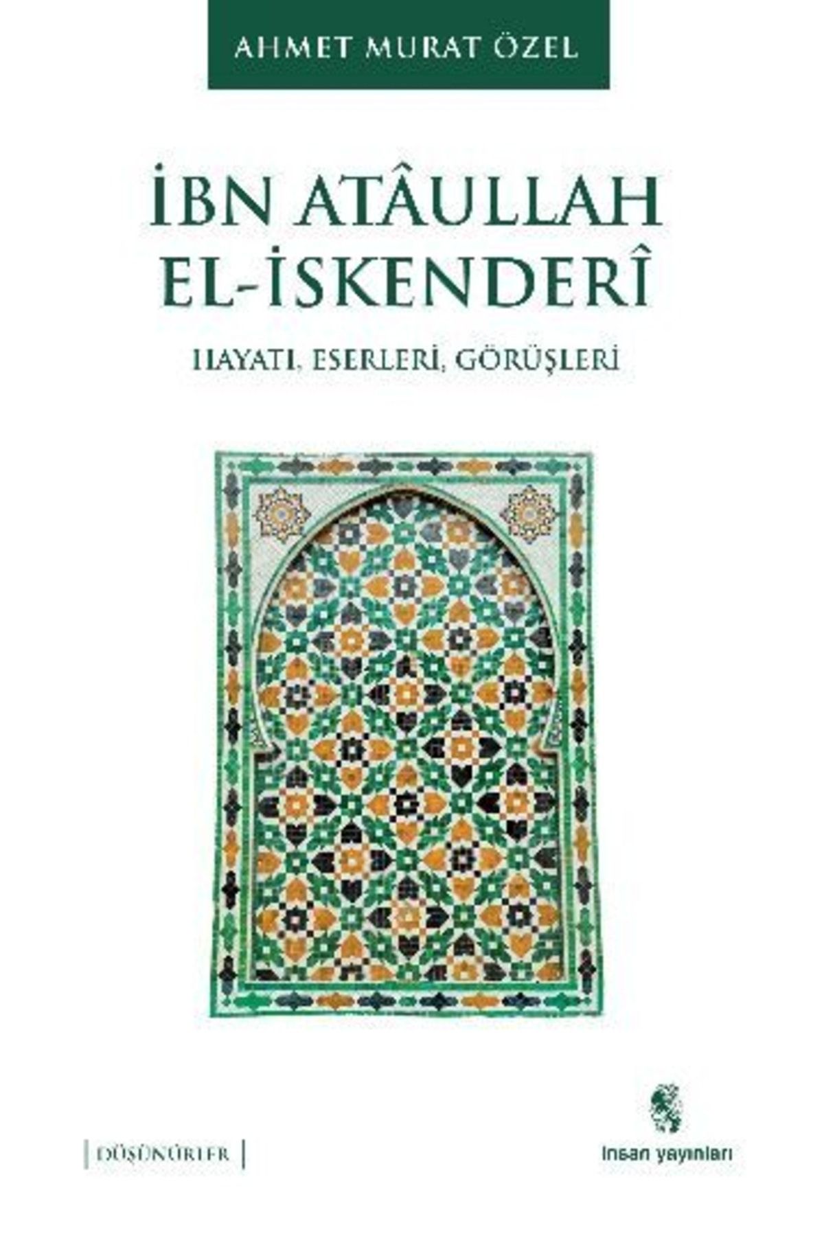 İnsan Yayınları Ibn Ataullah El-iskenderi Hayatı, Eserleri, Görüşleri
