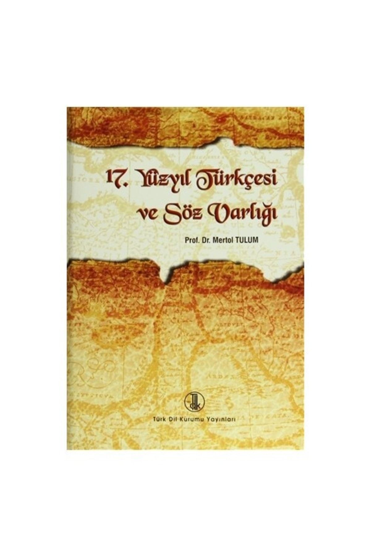 Türk Dil Kurumu Yayınları 17. Yüzyıl Türkçesi Ve Söz Varlığı