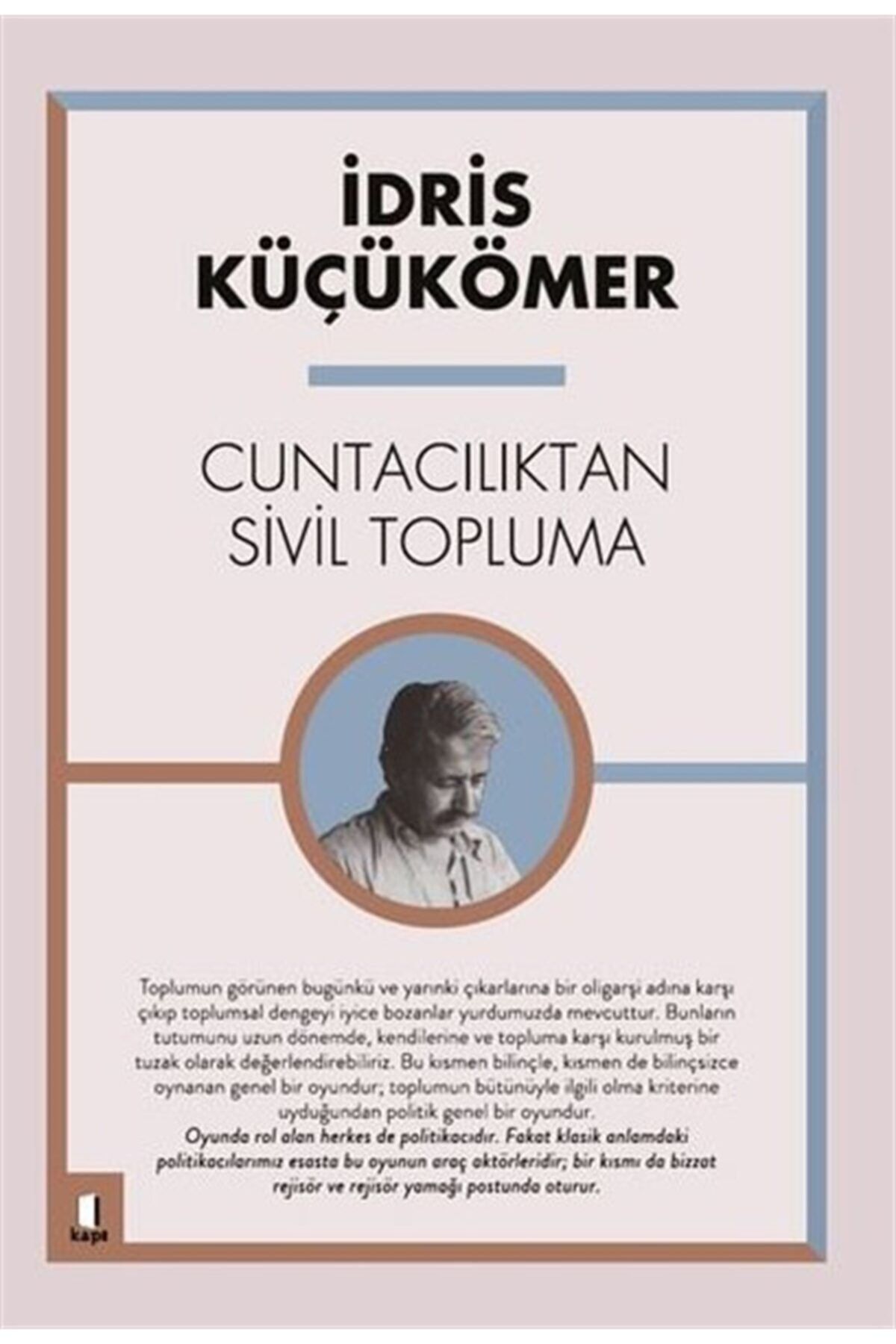 Kapı Yayınları Cuntacılıktan Sivil Topluma - - Idris Küçükömer Kitabı