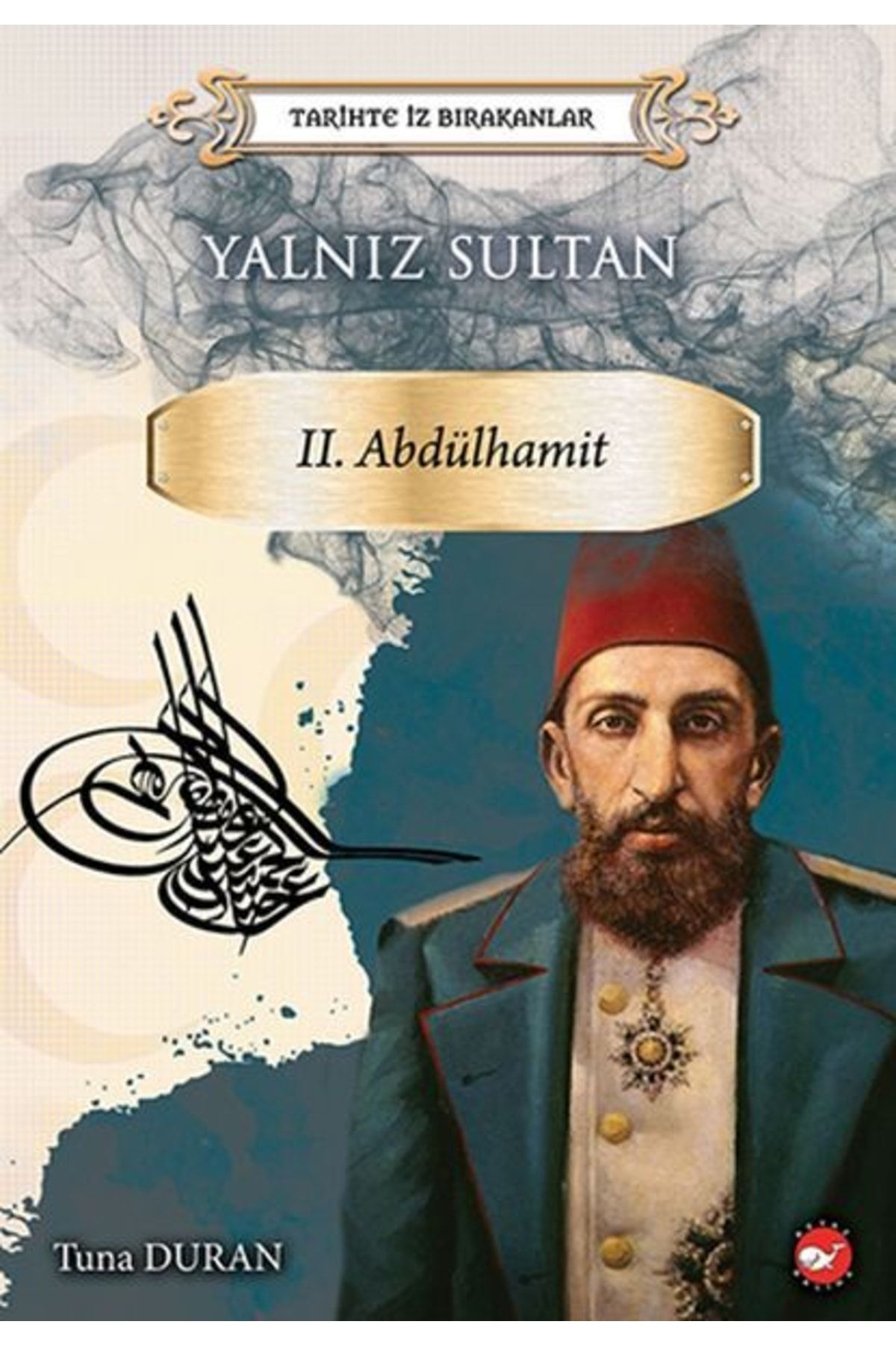 Beyaz Balina Yayınları Yalnız Sultan - Tarihte Iz Bırakanlar