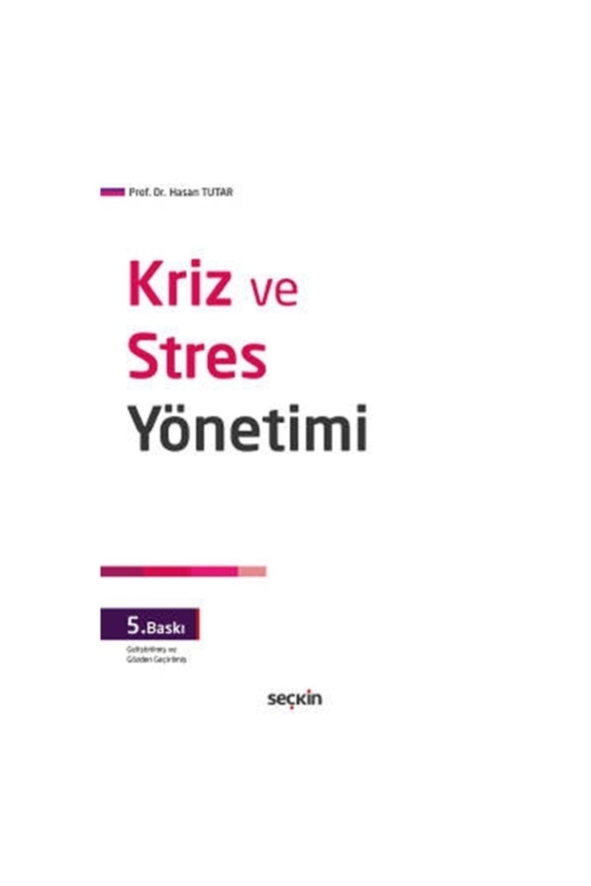 Seçkin Yayıncılık Kriz Ve Stres Yönetimi (5. Baskı) Hasan Tutar 2021/01