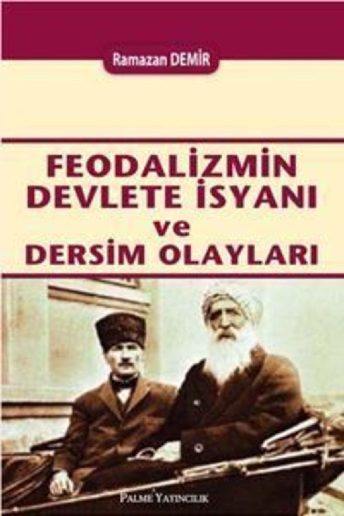 Palme Yayınevi Feodalizmin Devlete Isyanı Ve Dersim Olayları