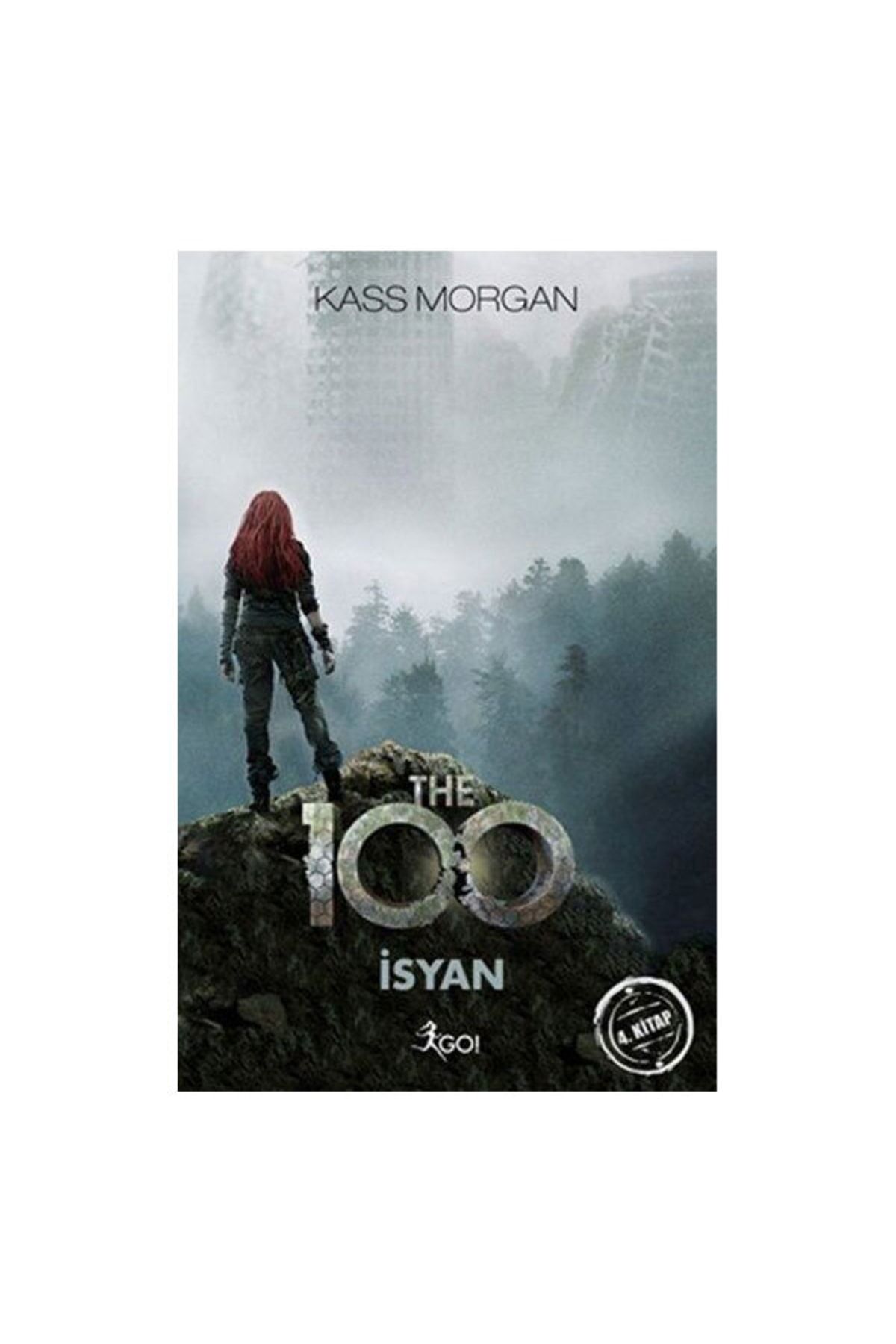 Go Kitap The 100 Isyan Kitap 4 Kass Morgan