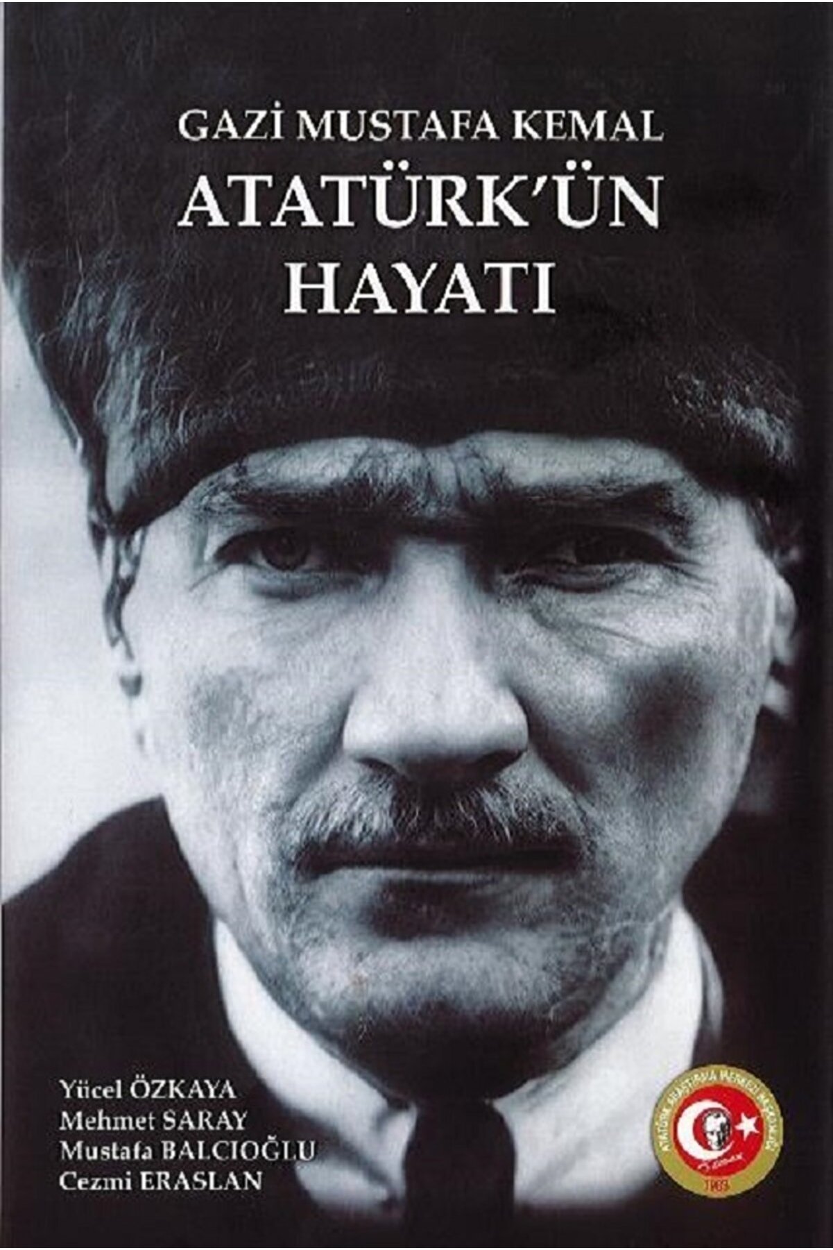 Atatürk Araştırma Merkezi Gazi Mustafa Kemal Atatürk'ün Hayatı -ciltli - 2022 -