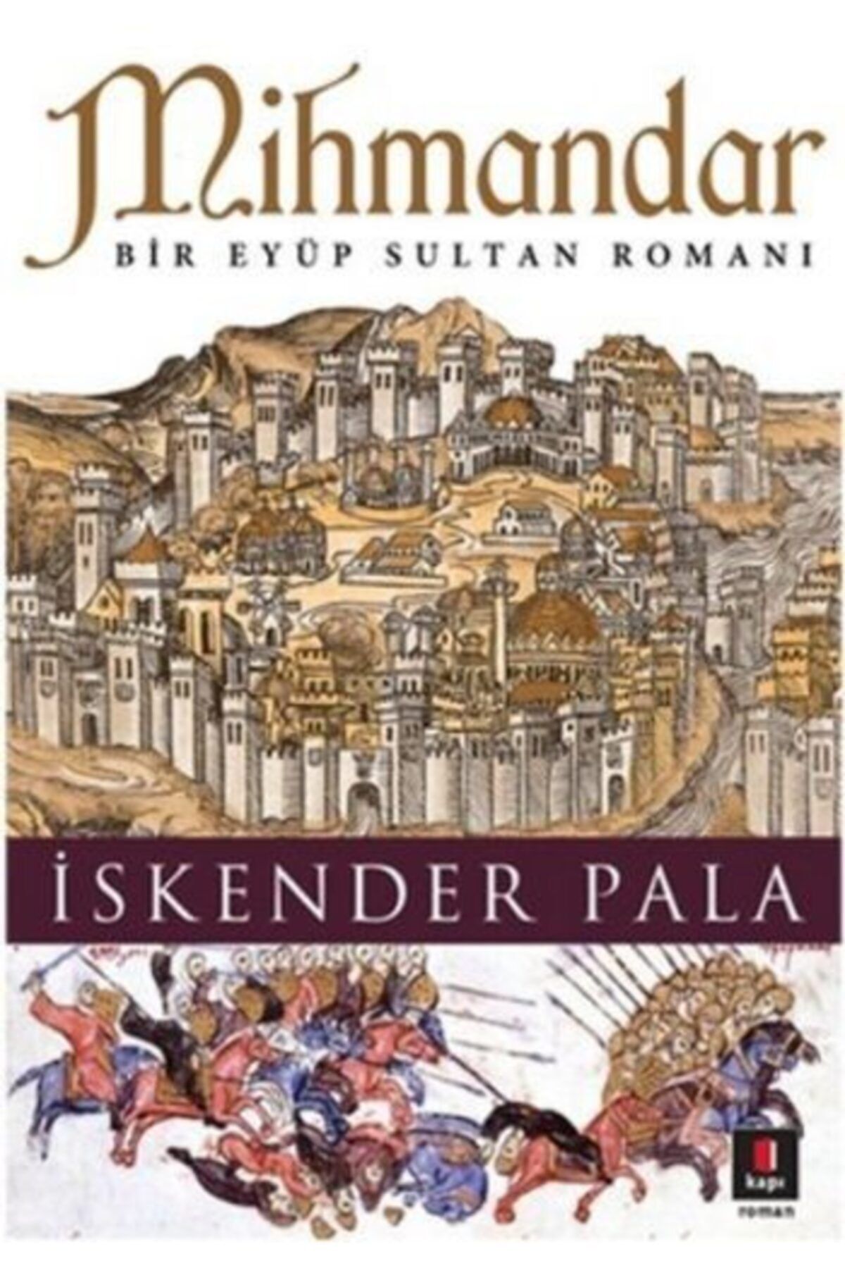 Kapı Yayınları Mihmandar; Bir Eyüp Sultan Romanı