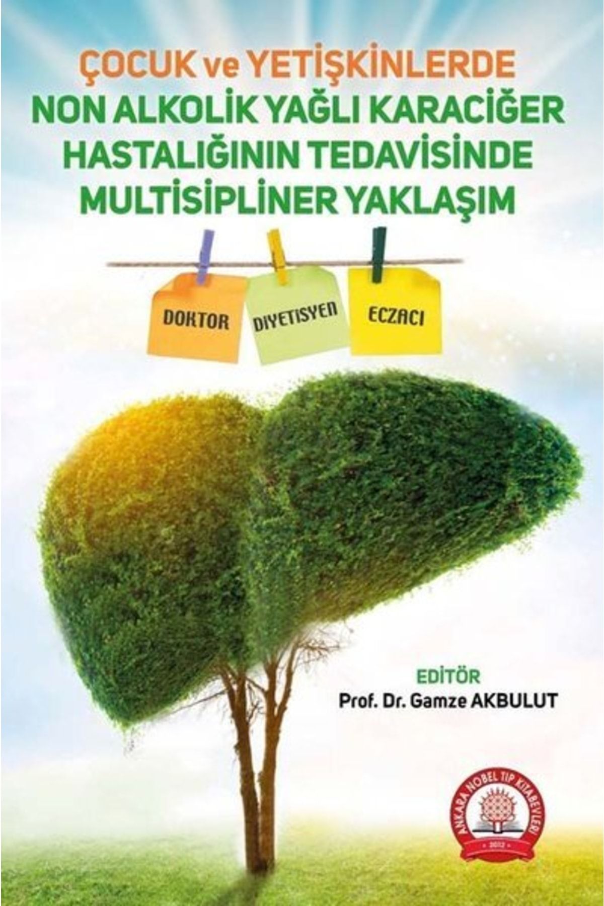 Ankara Nobel Tıp Kitabevi Çocuk Ve Yetişkinlerde Non Alkolik Yağlı Karaciğer Hastalığının Tedavisinde Multisipliner Yaklaşım