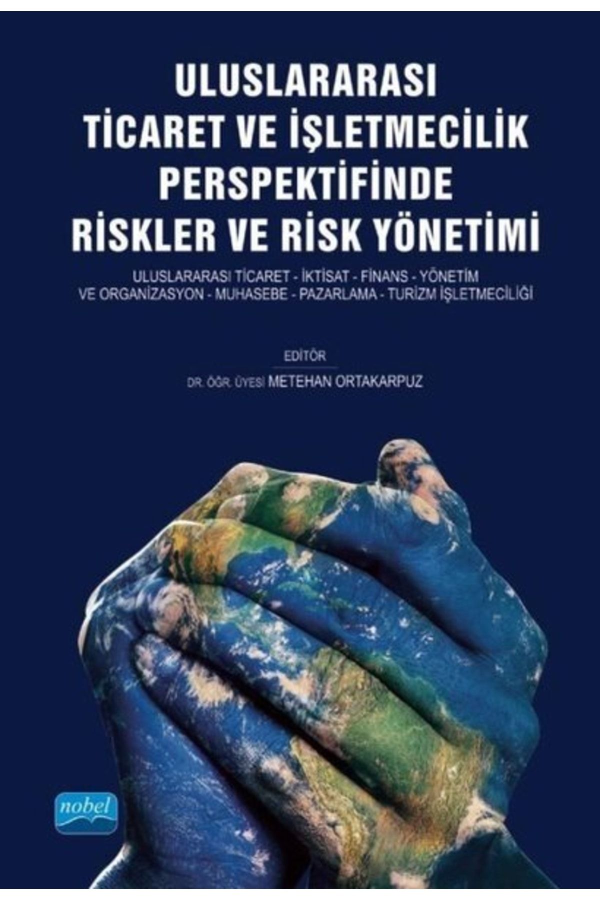 Nobel Akademik Yayıncılık Uluslararası Ticaret Ve Işletmecilik Perspektifinde Riskler Ve Risk Yönetimi