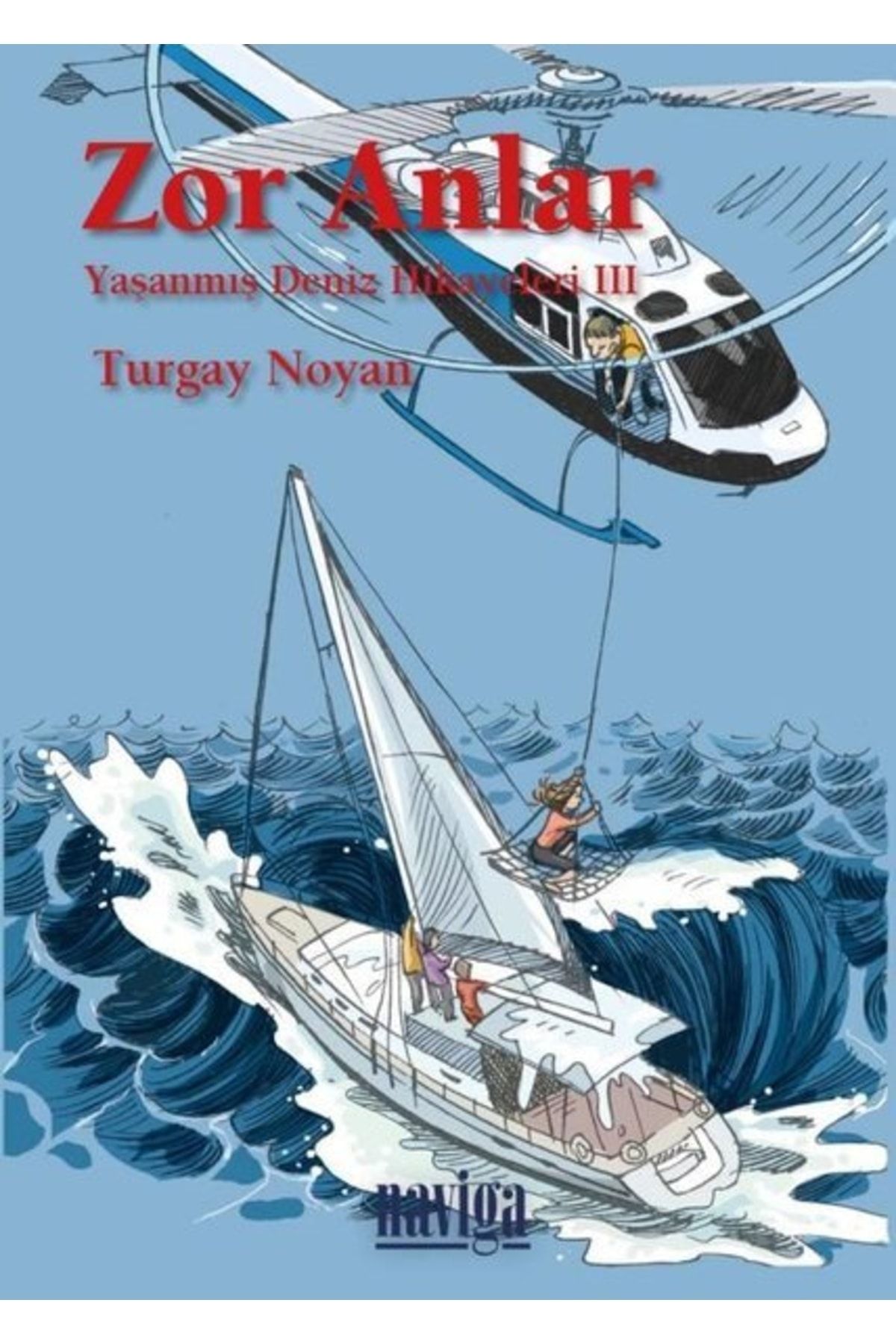 Naviga Zor Anlar: Yaşanmış Deniz Hikayeleri-3