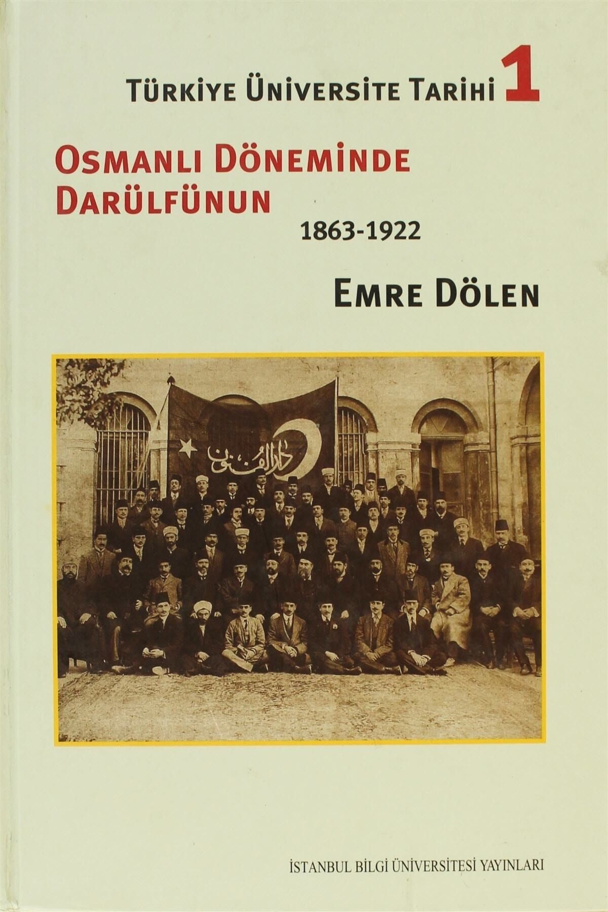 İstanbul Bilgi Üniversitesi Yayınları Türkiye Üniversite Tarihi 1 - Osmanlı Döneminde Darülfünun (1863-1922)