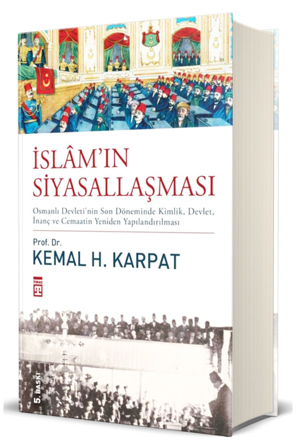 Timaş Yayınları İslam’ın Siyasallaşması kitabı - Kemal H. Karpat - Timaş Yayınları