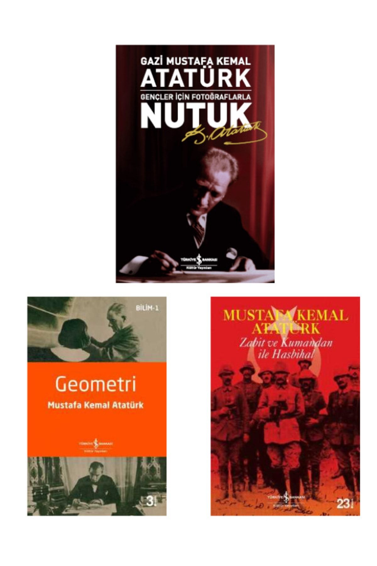 Türkiye İş Bankası Kültür Yayınları Nutuk - Geometri - Zabit Ve Kumandan Ile Hasbihal (atatürk'ün Yazdığı 3 Kitap Set )