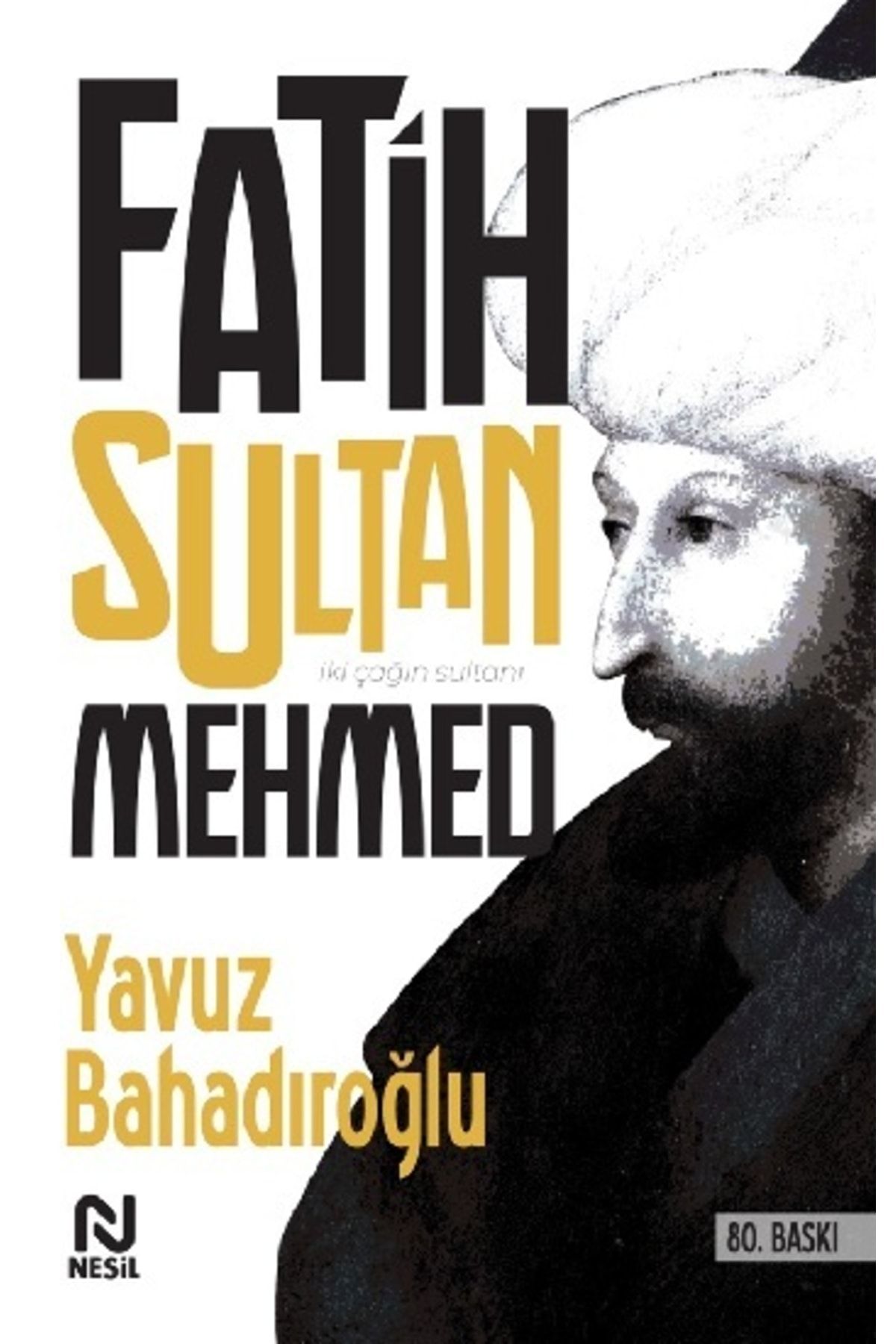 Genç Nesil Fatih Sultan Mehmed Yavuz Bahadıroğlu Nesil Yayınları