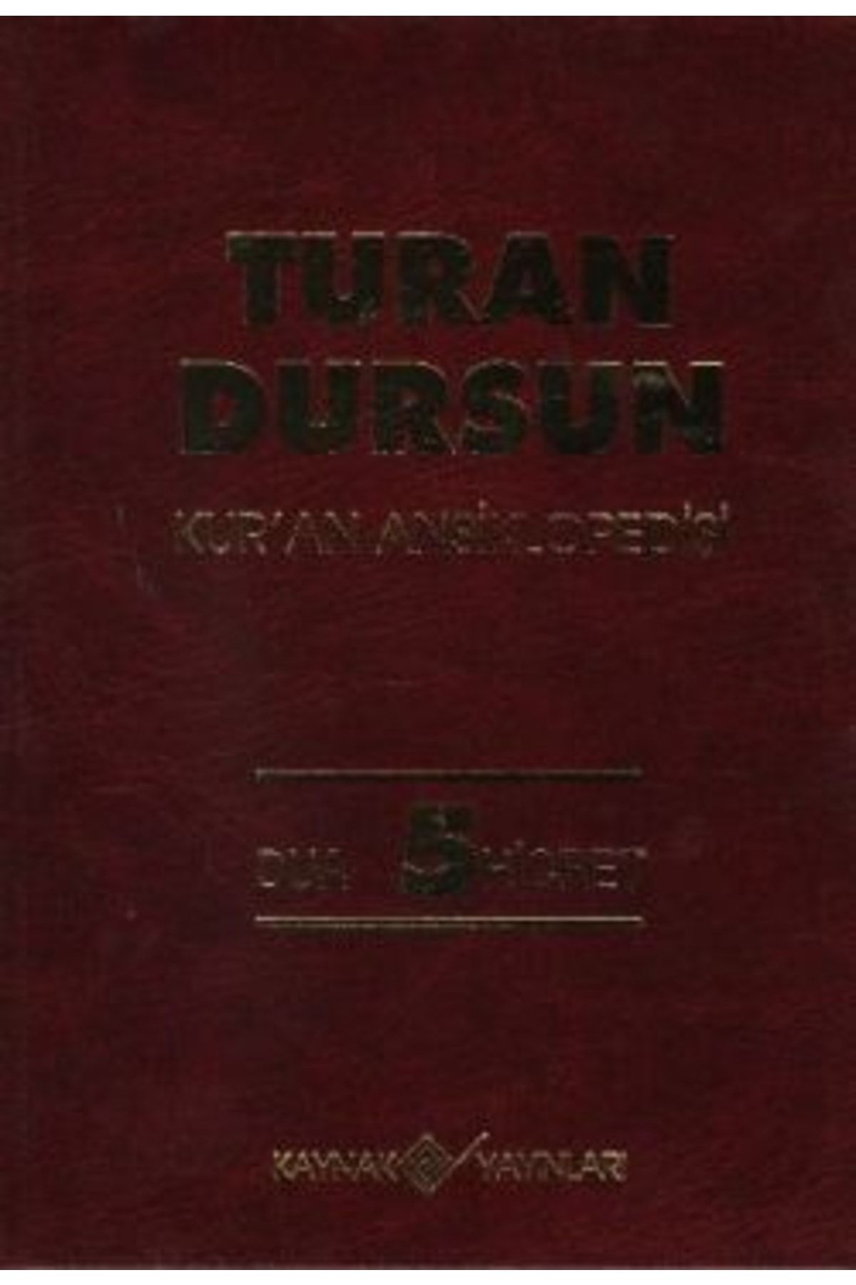 Kaynak Yayınları Kur’an Ansiklopedisi Cilt: 5 Dua-hicret Turan Dursun