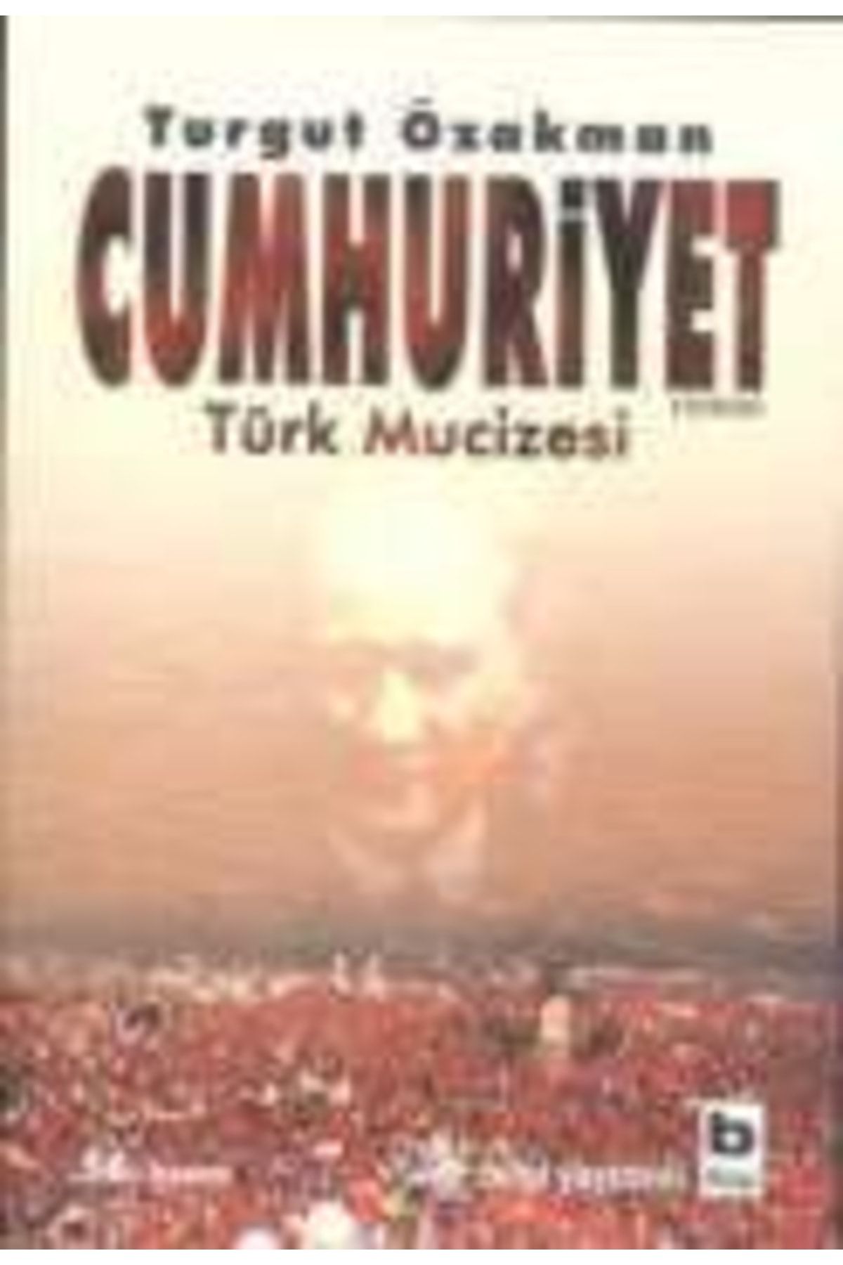 Bilgi Yayınları Cumhuriyet; Türk Mucizesi