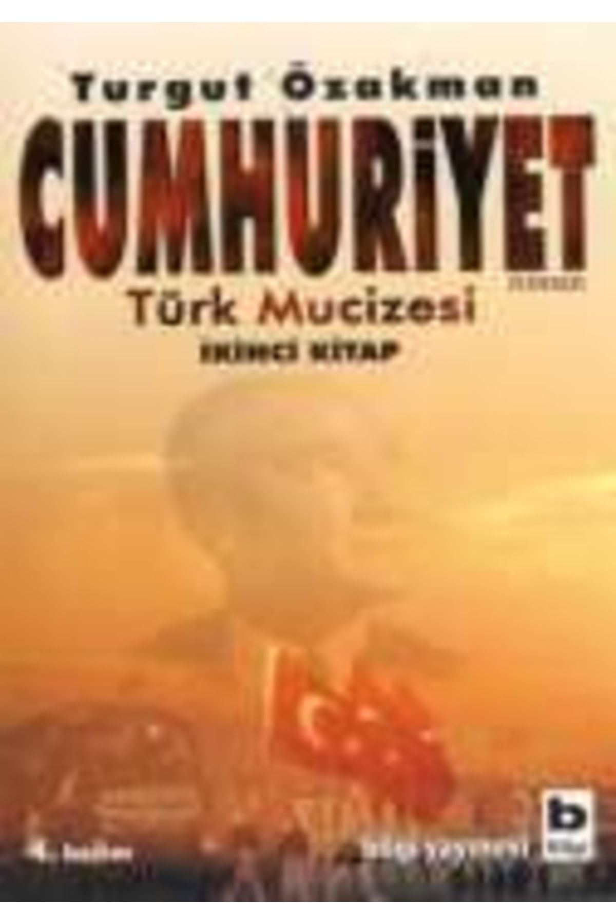 Bilgi Yayınları Cumhuriyet; Türk Mucizesi 2. Kitap