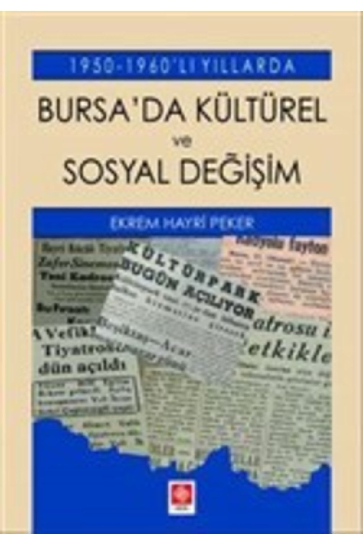 Ekin Basım Yayın 1950-1960'lı Yıllarda Bursa'da Kültürel Ve Sosyal Değişim