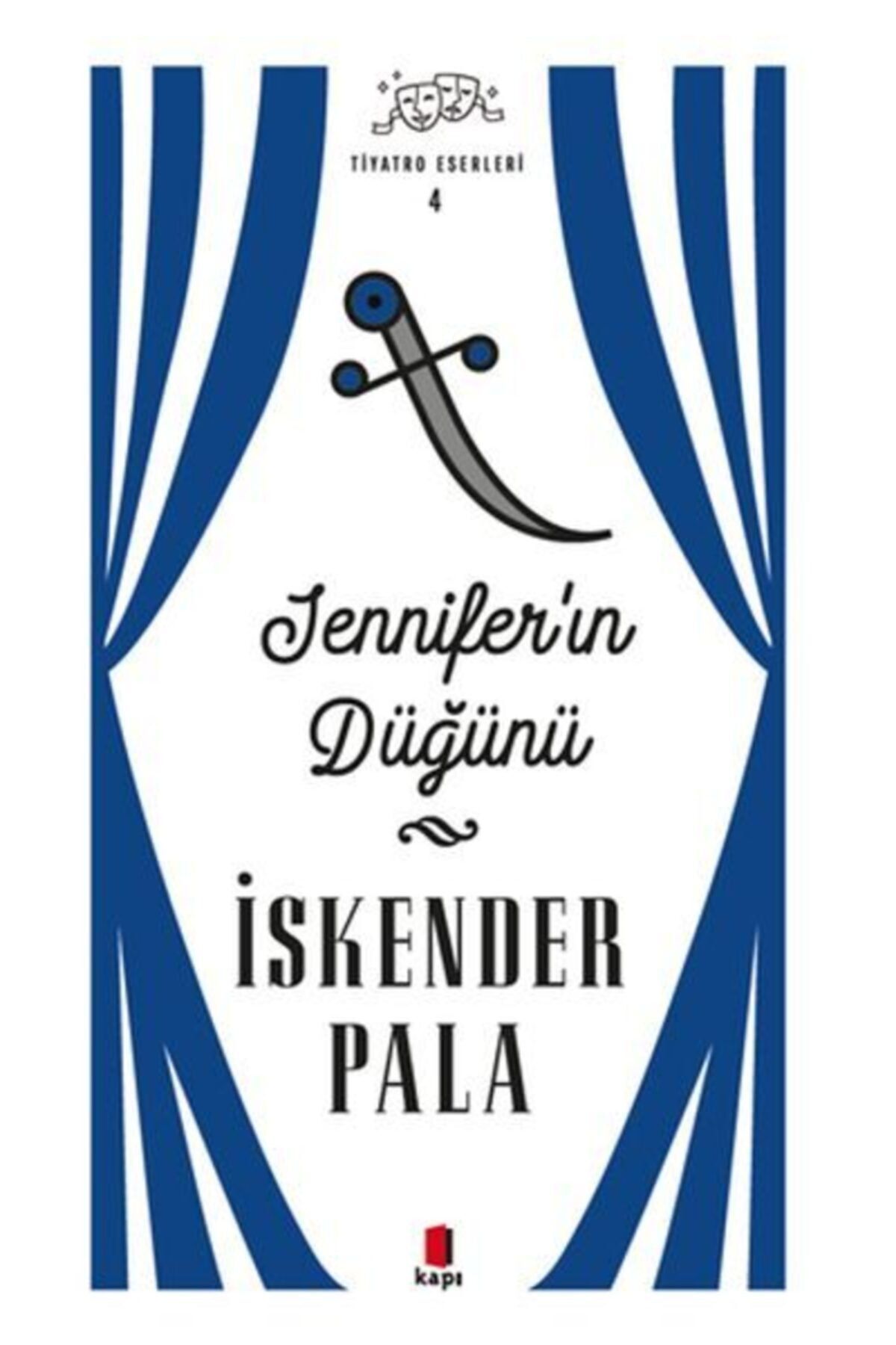 Kapı Yayınları Jennifer’ın Düğünü - Tiyatro Eserleri 4 - Iskender Pala 9786057838773