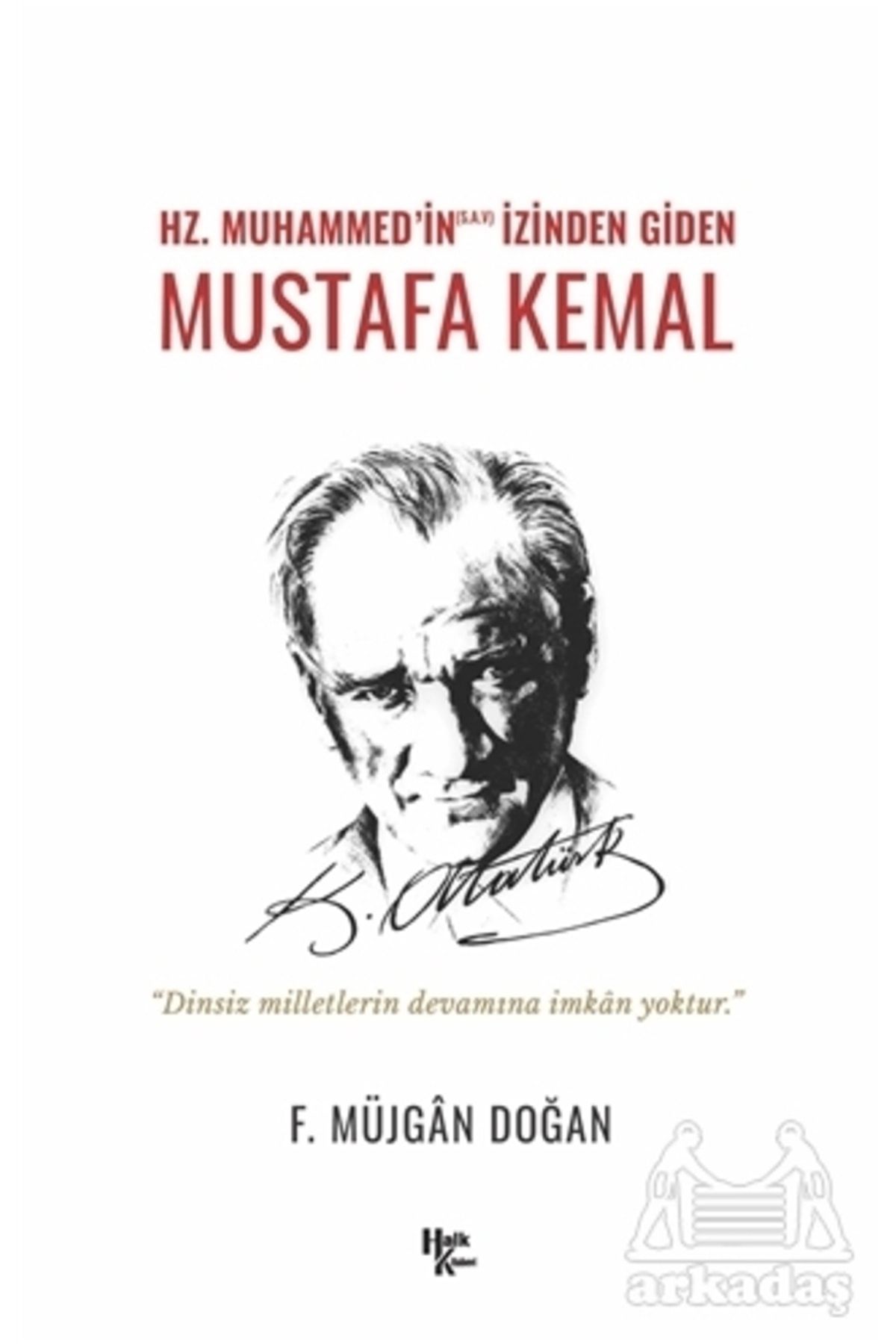 Halk Kitabevi Hz. Muhammed’in (s.a.v) Izinden Giden Mustafa Kemal