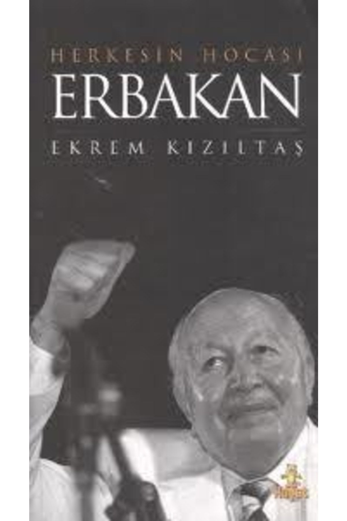 Hayat Yayınları Herkesin Hocası Erbakan - - Ekrem Kızıltaş Kitabı